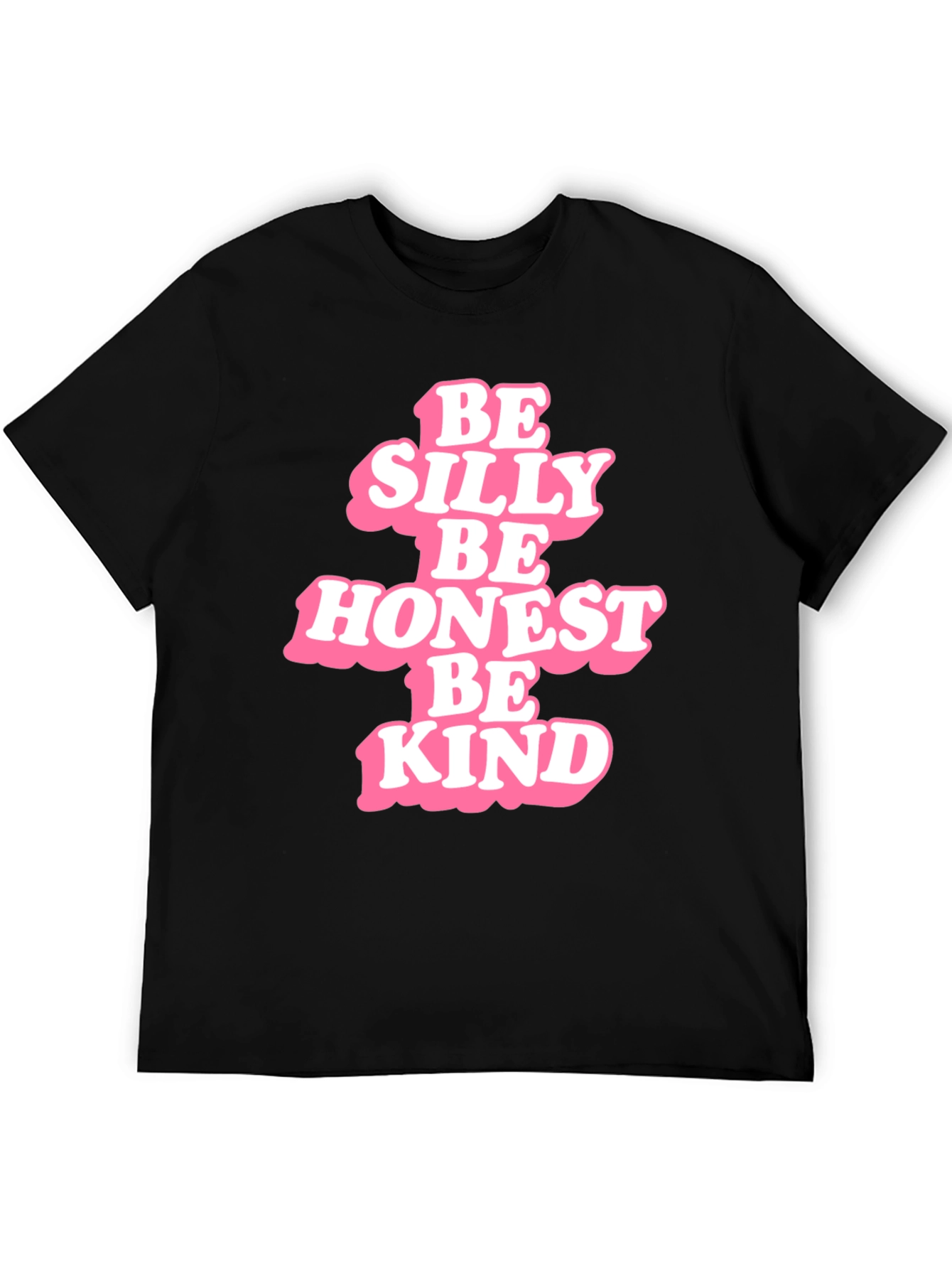 Be Silly Be Honest Be Kind - Graphic T-Shirt