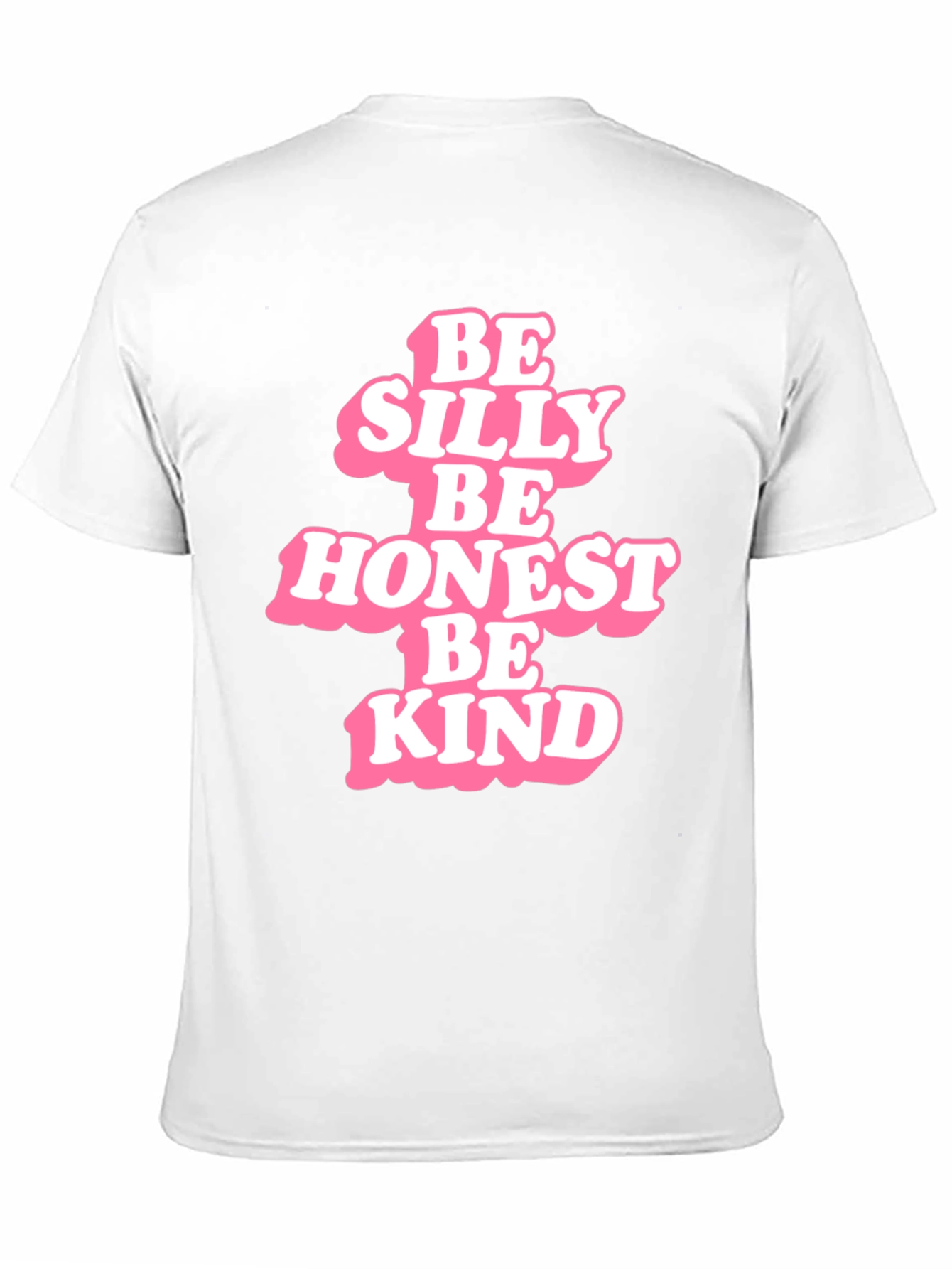 Be Silly Be Honest Be Kind - Graphic T-Shirt