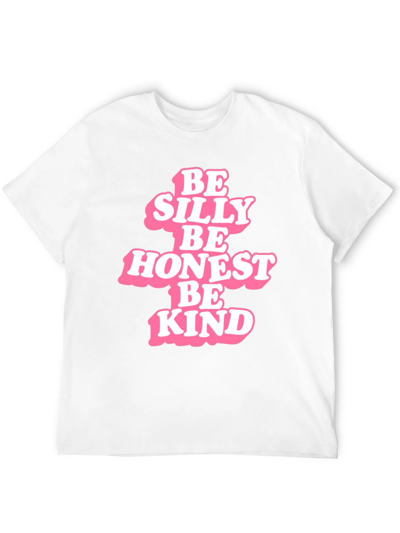 Be Silly Be Honest Be Kind - Graphic T-Shirt