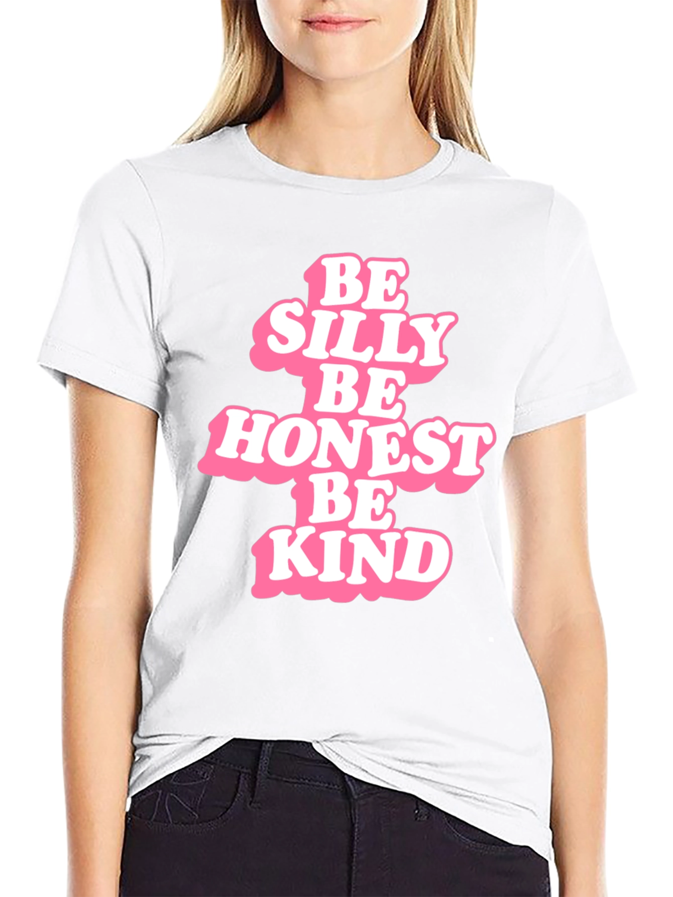 Be Silly Be Honest Be Kind - Graphic T-Shirt