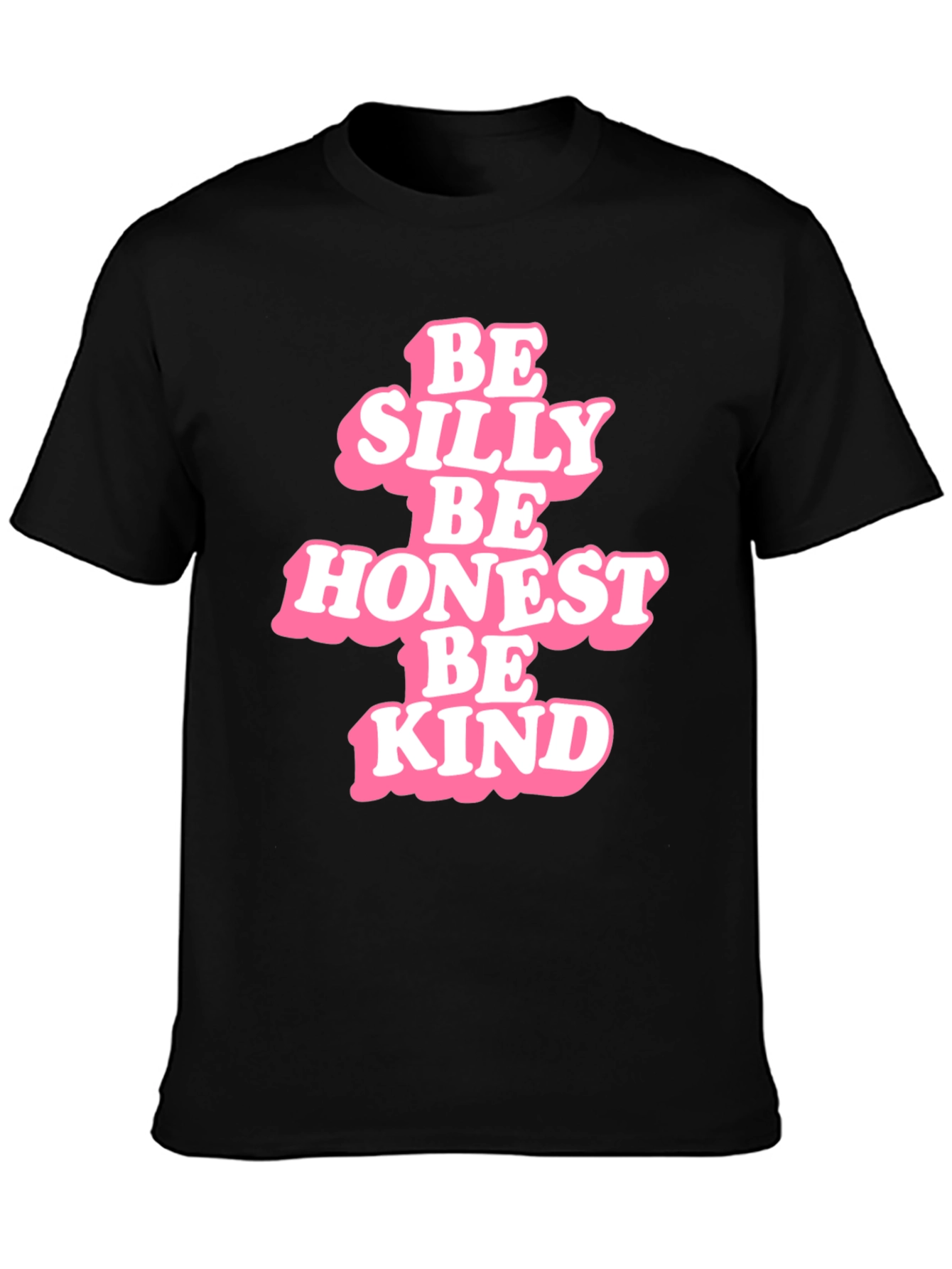Be Silly Be Honest Be Kind - Graphic T-Shirt