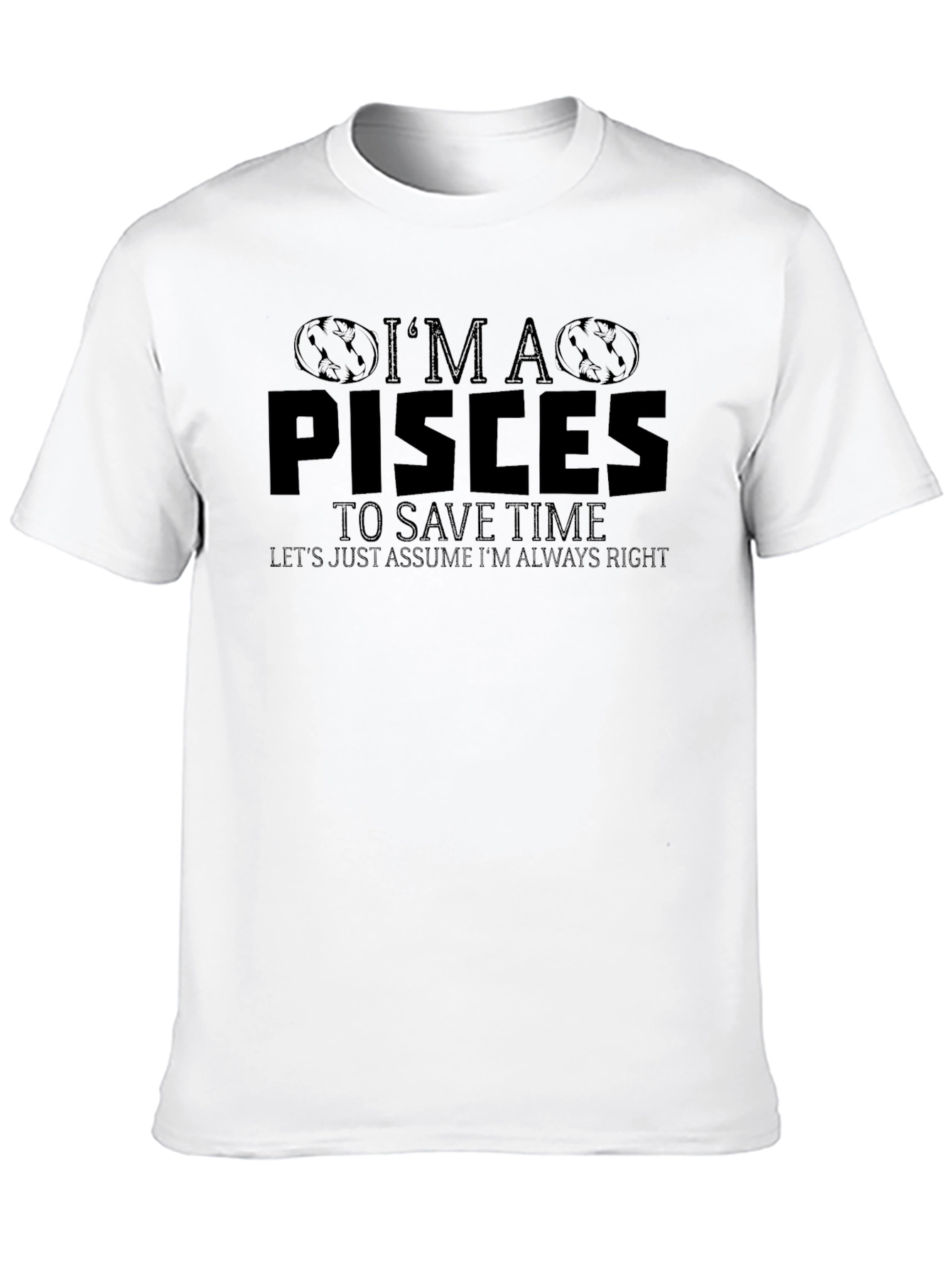Im a Pisces T-Shirt Funny Zodiac Sign Tee