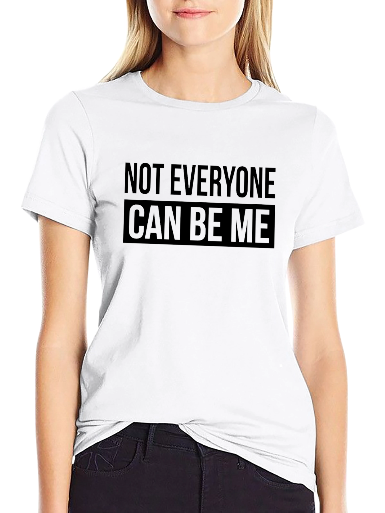 Not Everyone Can Be Me Black T-Shirt