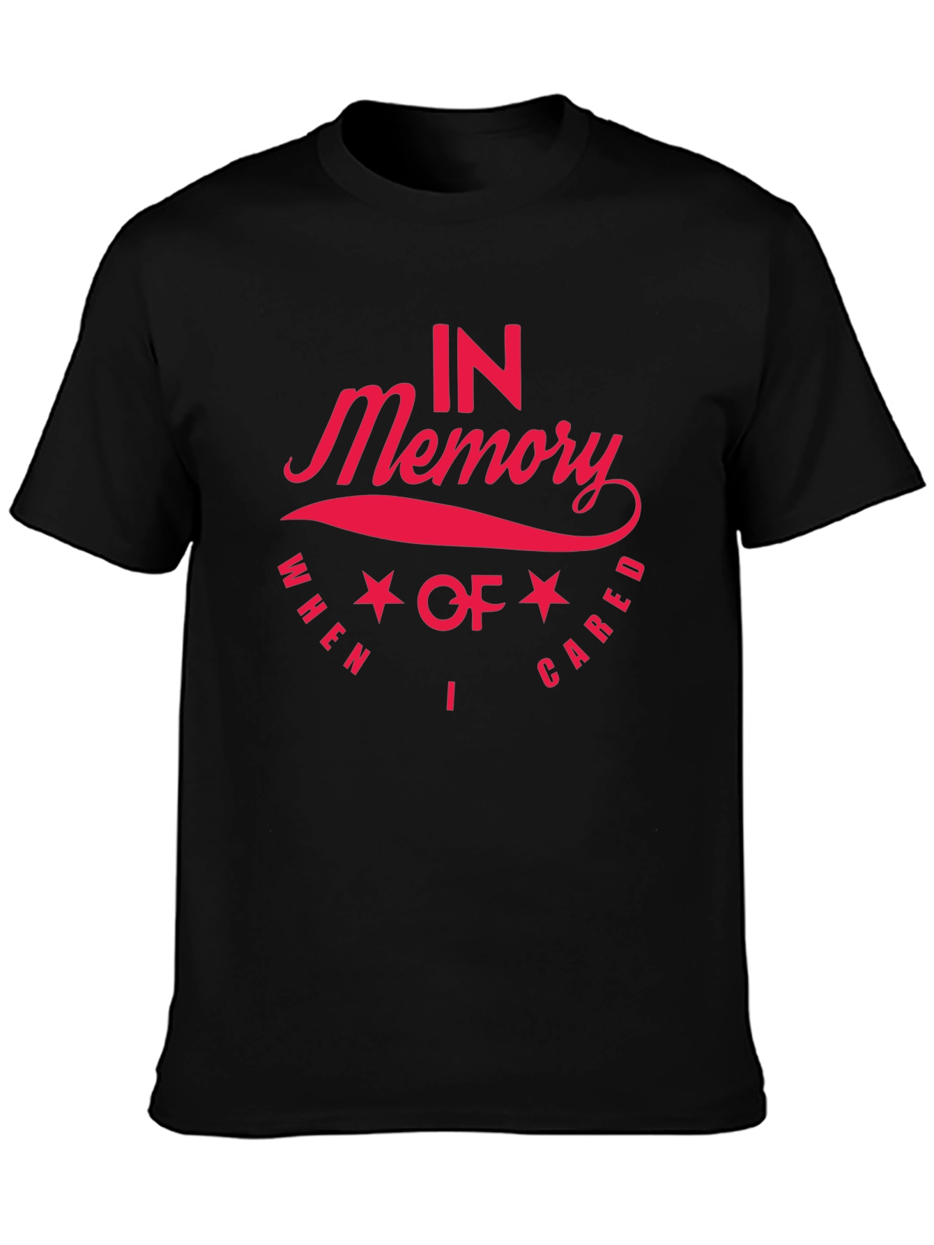 In Memory When I Cared Memorial T-Shirt