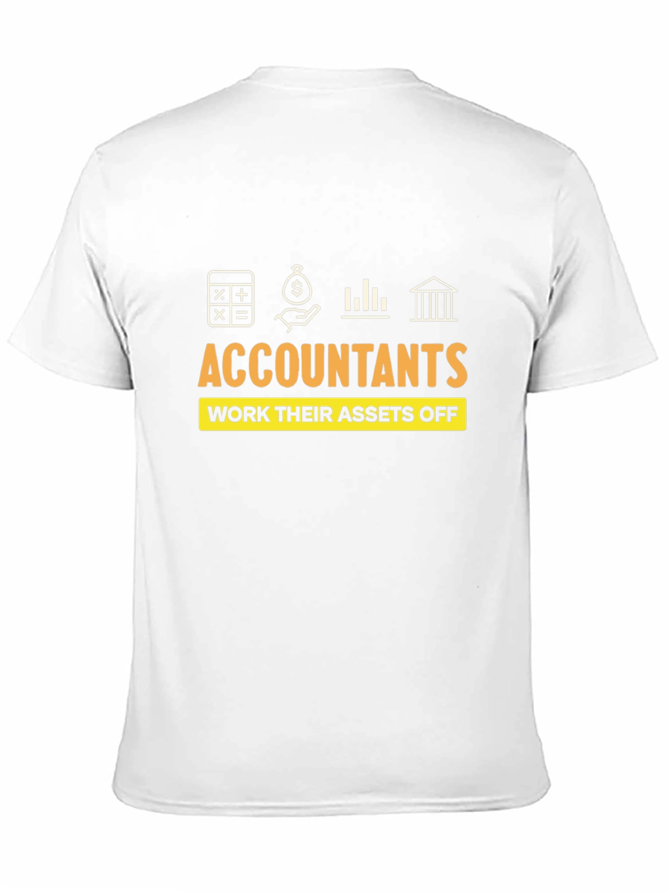 Accountants Work Their Assets Off T-Shirt