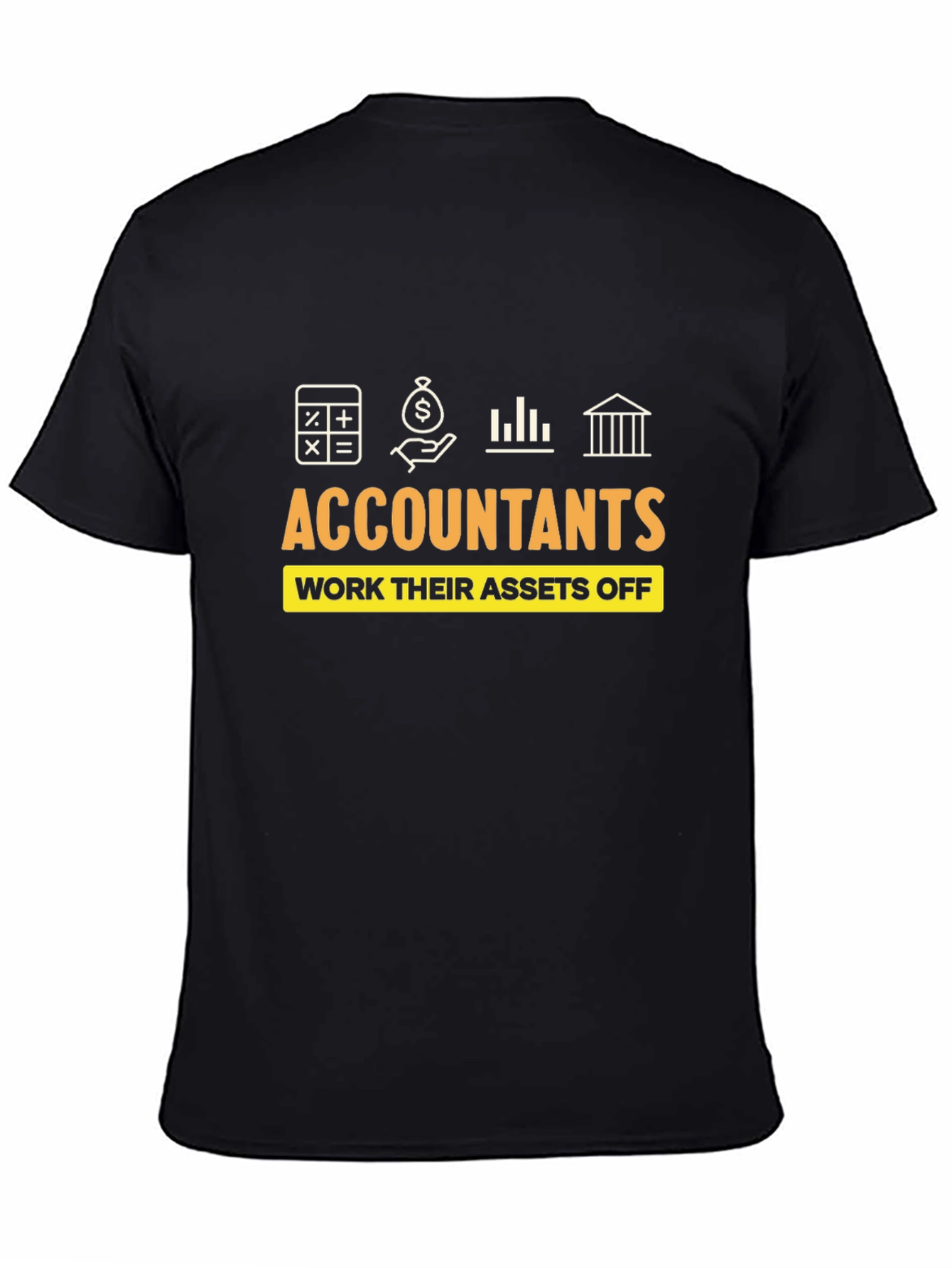 Accountants Work Their Assets Off T-Shirt