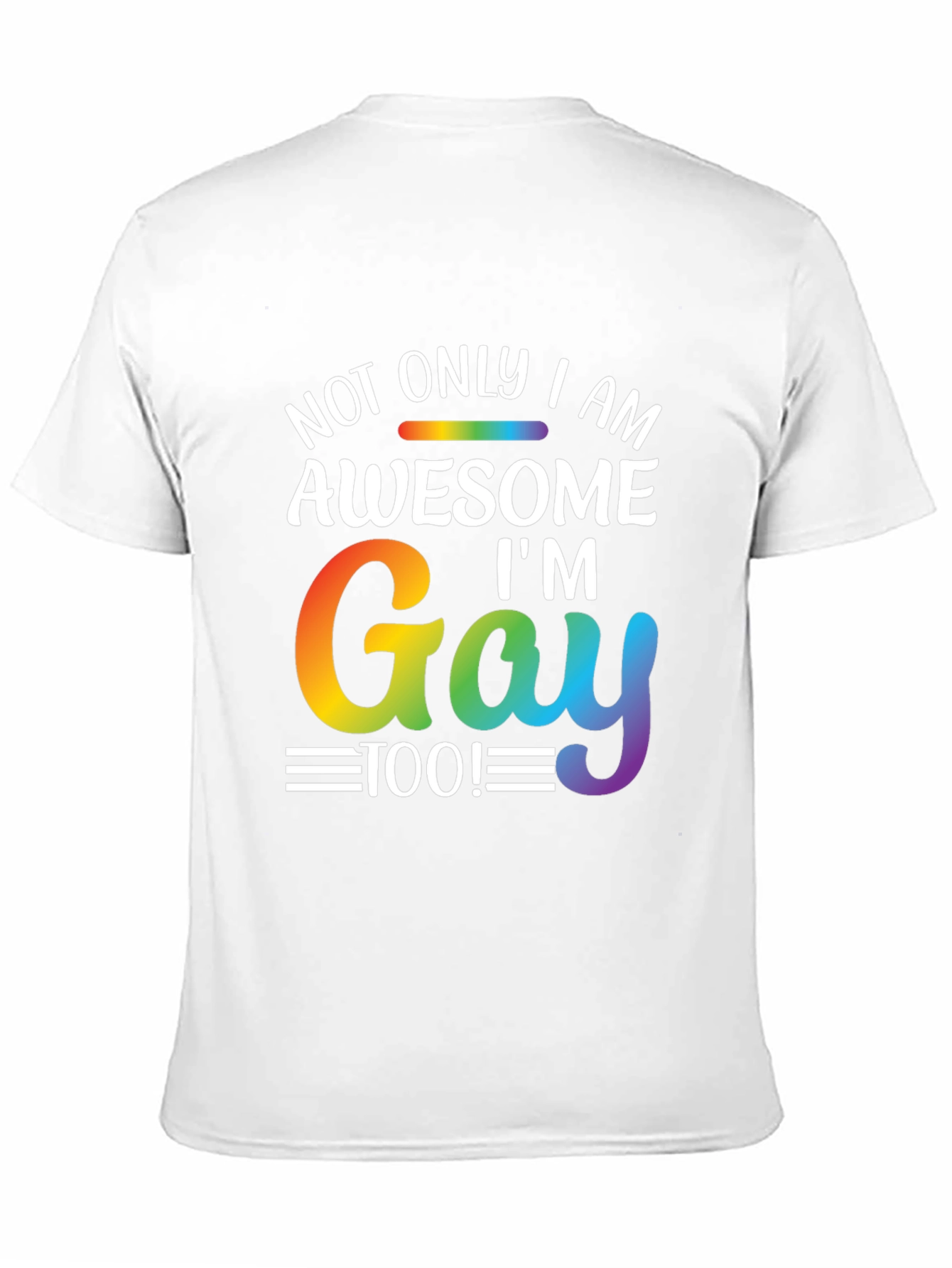 Awesome Im Gay Too T-Shirt Rainbow Pride LGBT