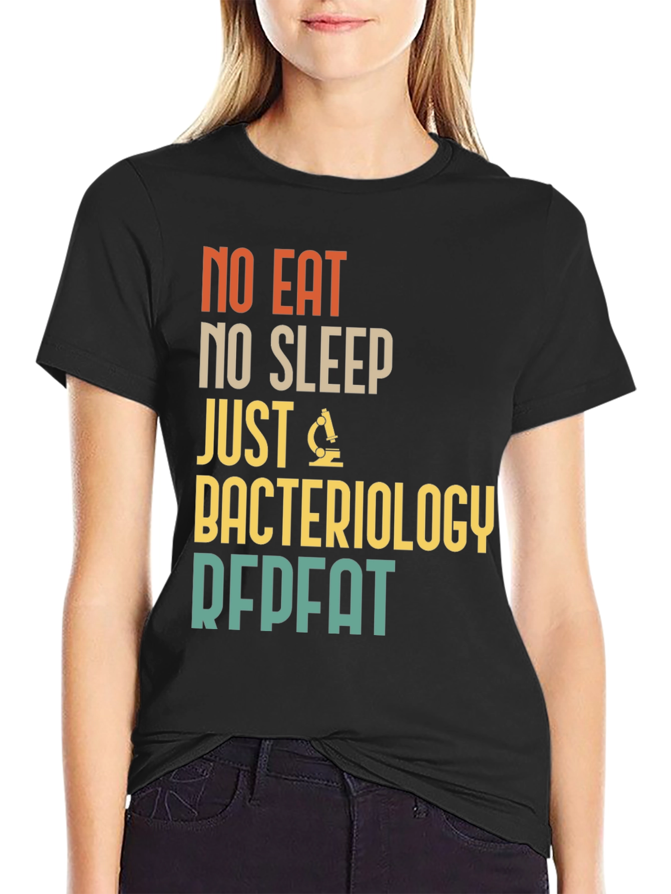 Bacteriology T-Shirt - No Eat No Sleep Just Repeat