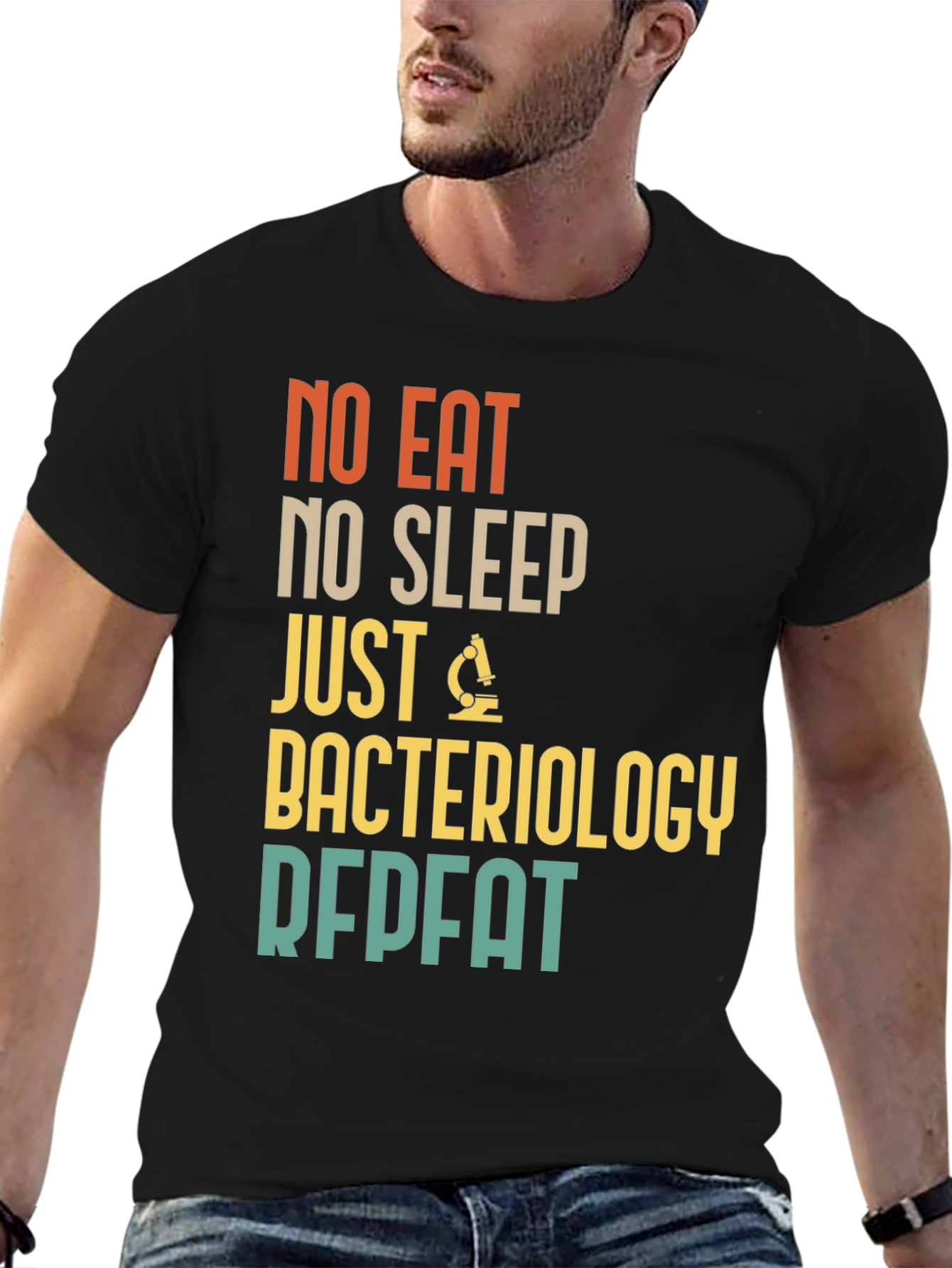Bacteriology T-Shirt - No Eat No Sleep Just Repeat