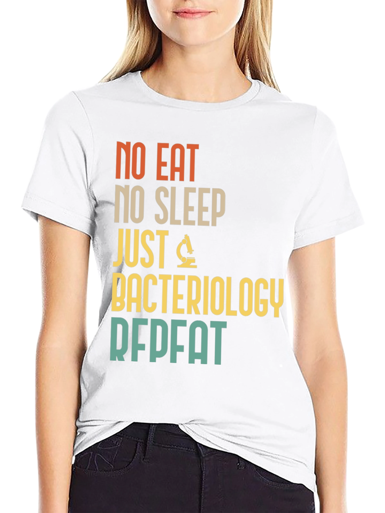 Bacteriology T-Shirt - No Eat No Sleep Just Repeat