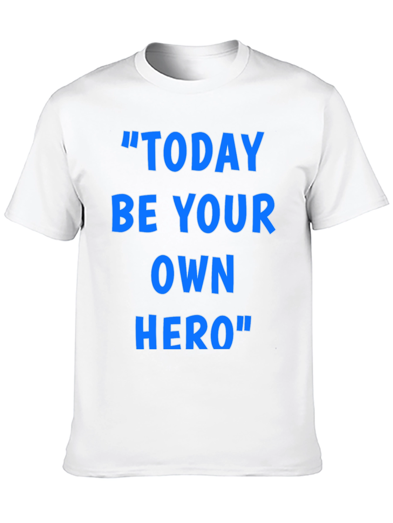 Inspirational Today Be Your Own Hero Graphic T-Shirt