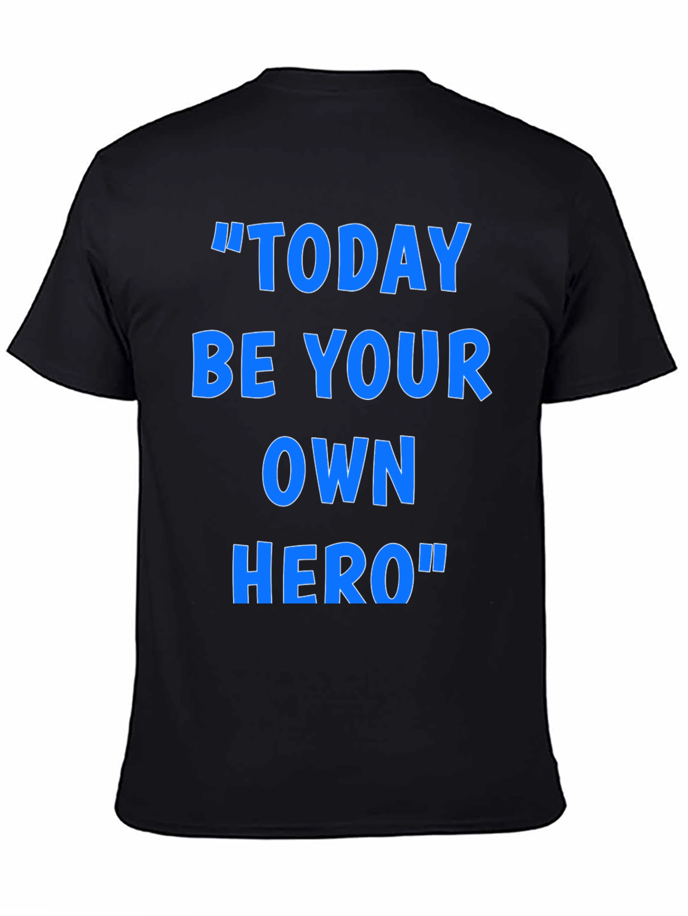 Inspirational Today Be Your Own Hero Graphic T-Shirt