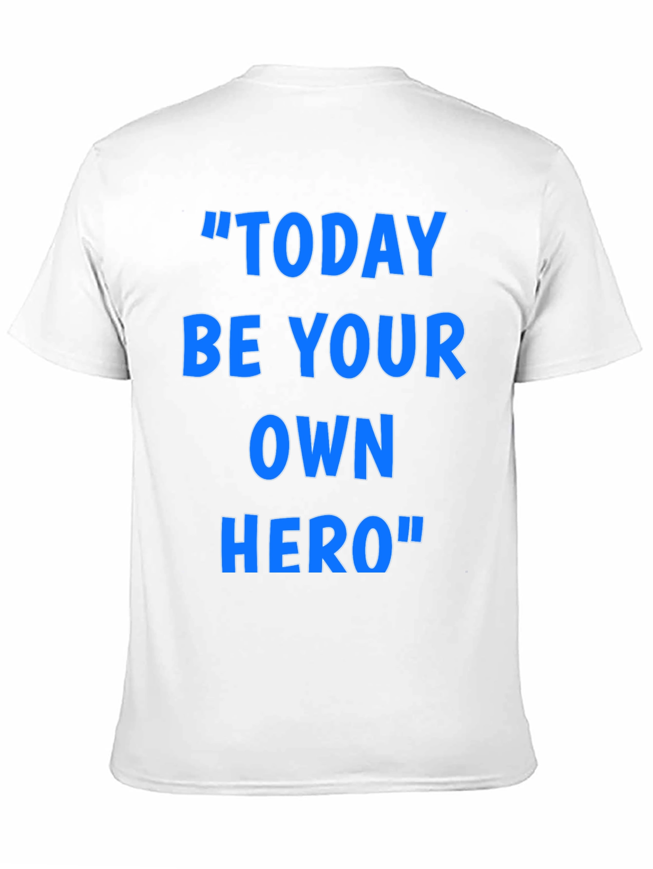 Inspirational Today Be Your Own Hero Graphic T-Shirt