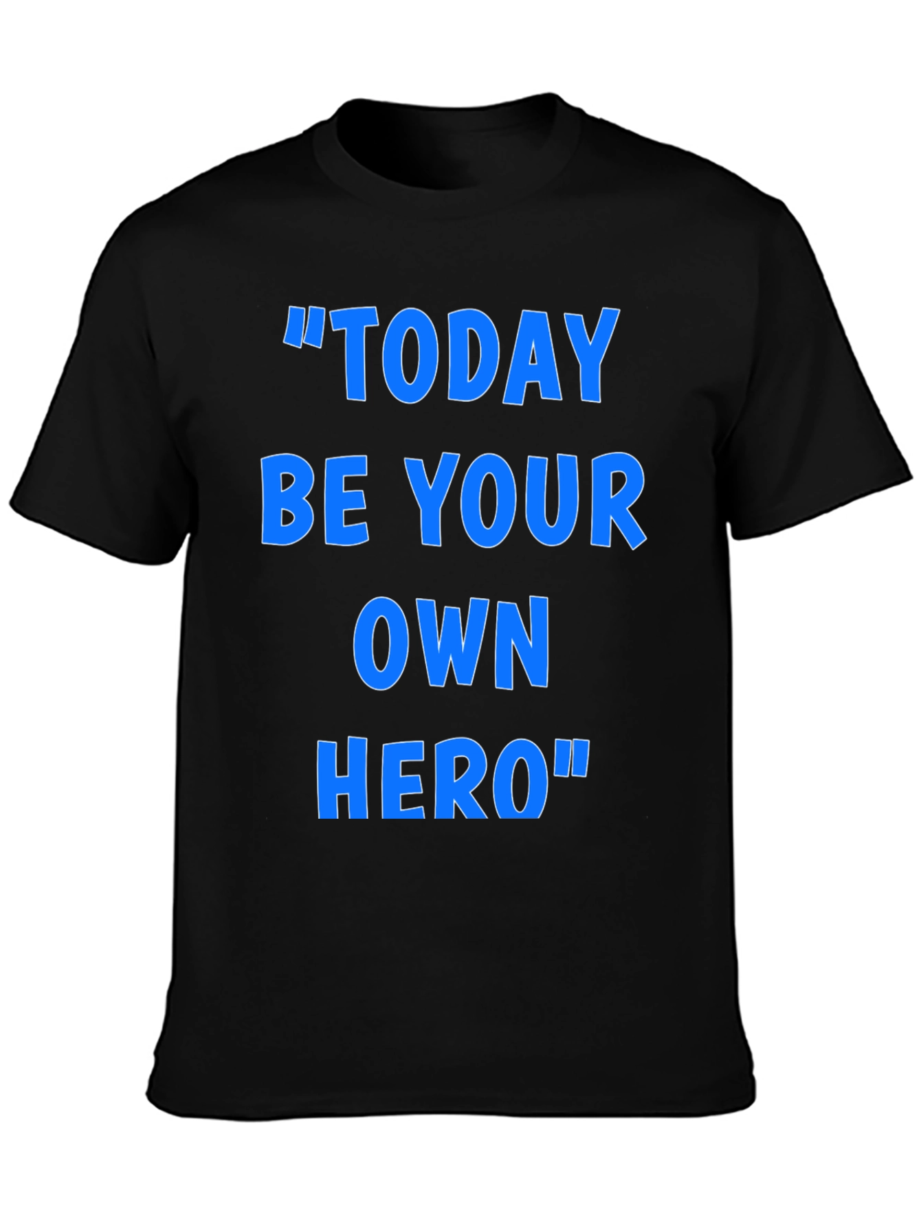 Inspirational Today Be Your Own Hero Graphic T-Shirt