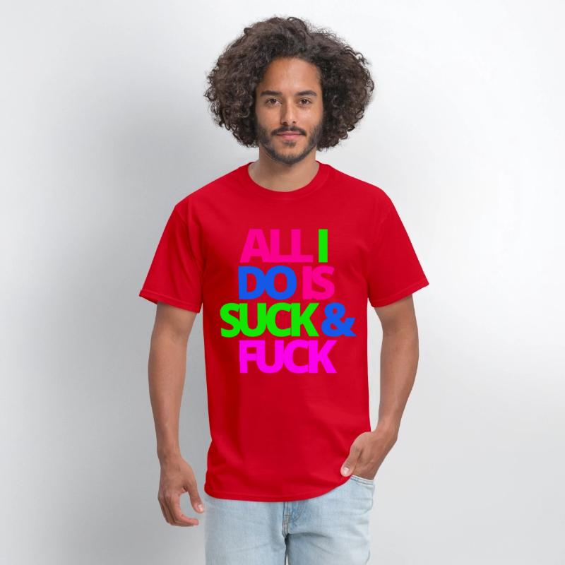ALL I DO IS SUCK & FUCK