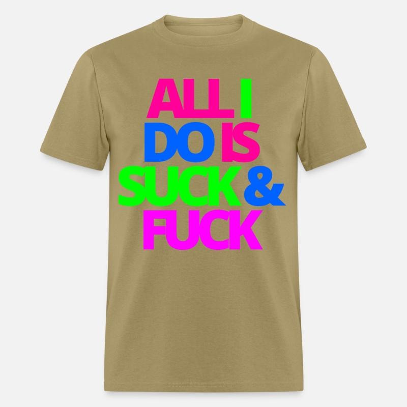ALL I DO IS SUCK & FUCK