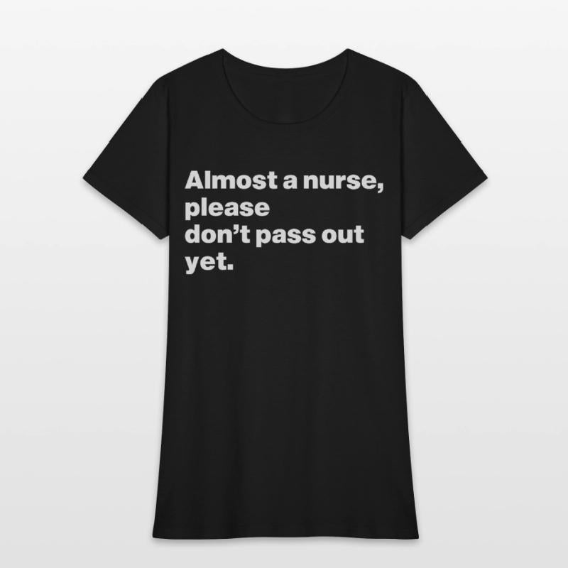 Almost Nurse, Please Don't Pass Out Yet