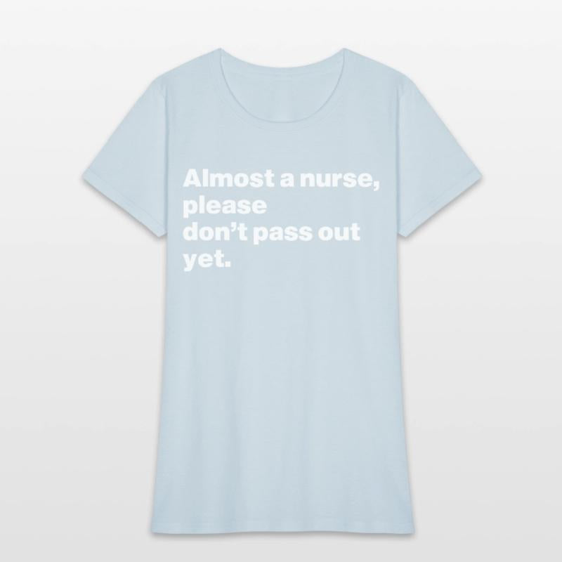 Almost Nurse, Please Don't Pass Out Yet