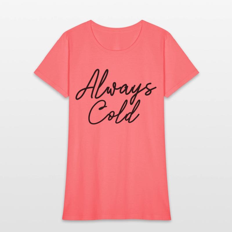 Always Cold Yes I'M Always Freezing Cold