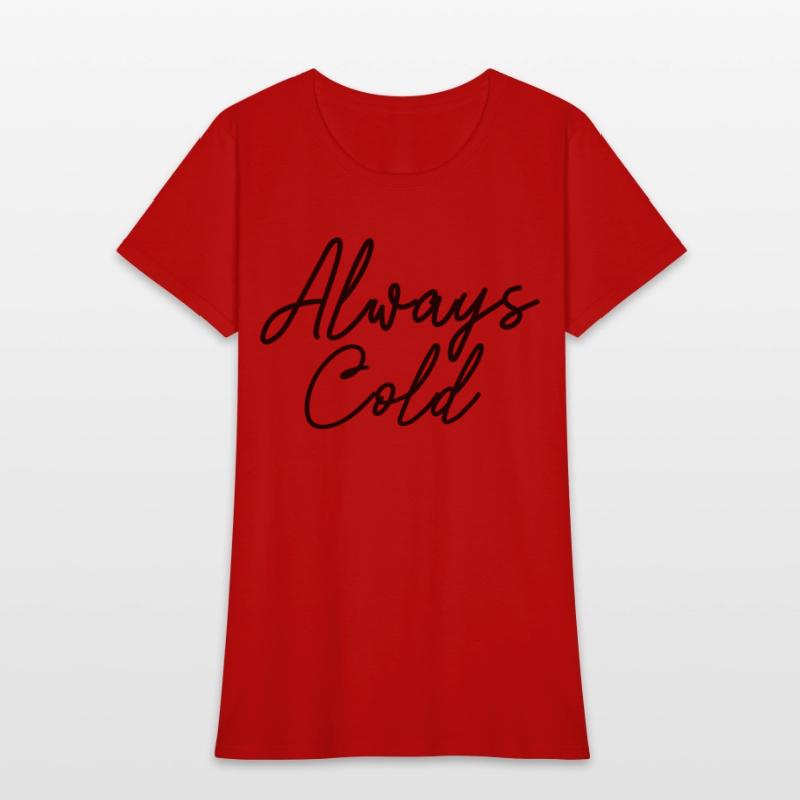 Always Cold Yes I'M Always Freezing Cold