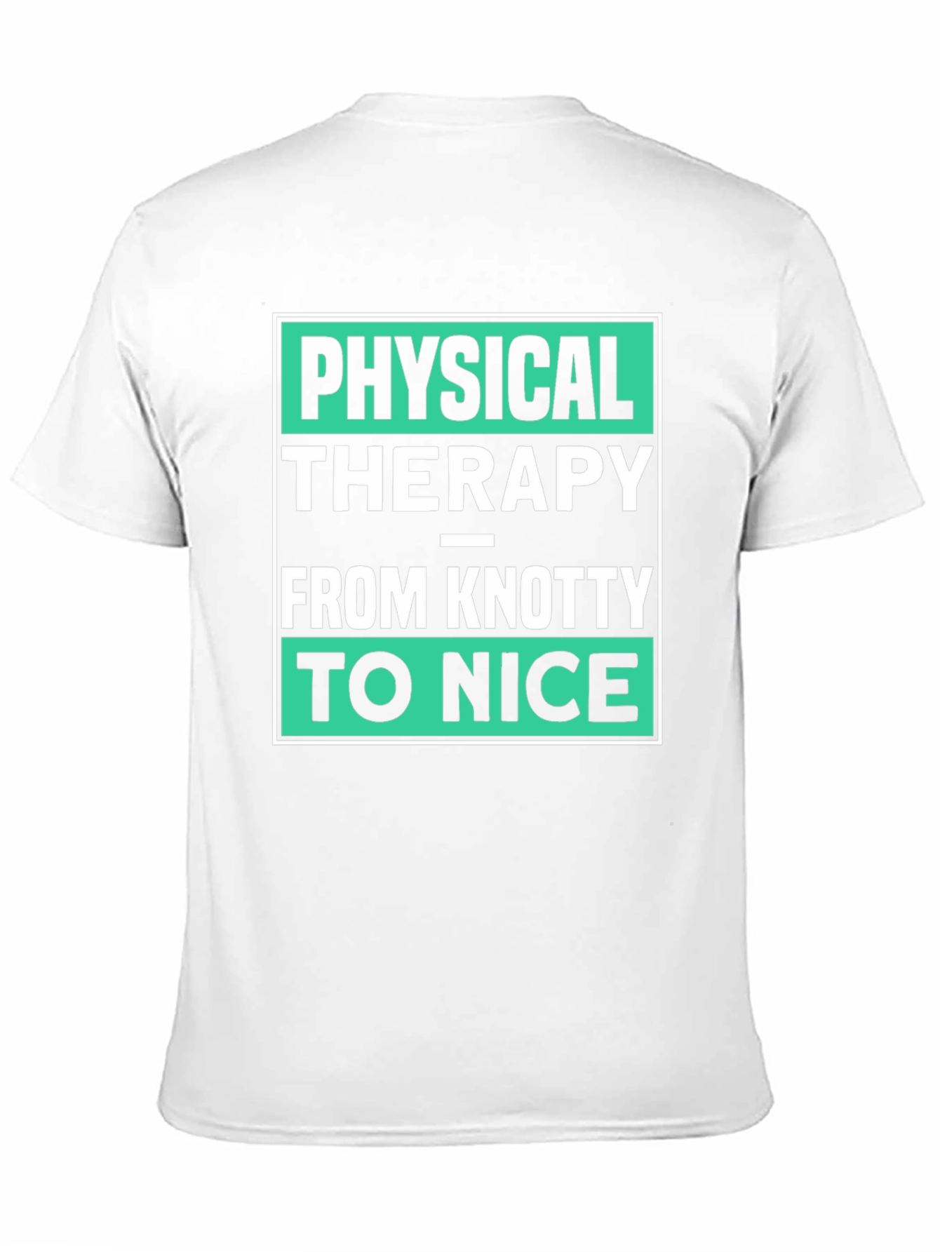 Physical Therapy T-Shirt - Knotty to Nice