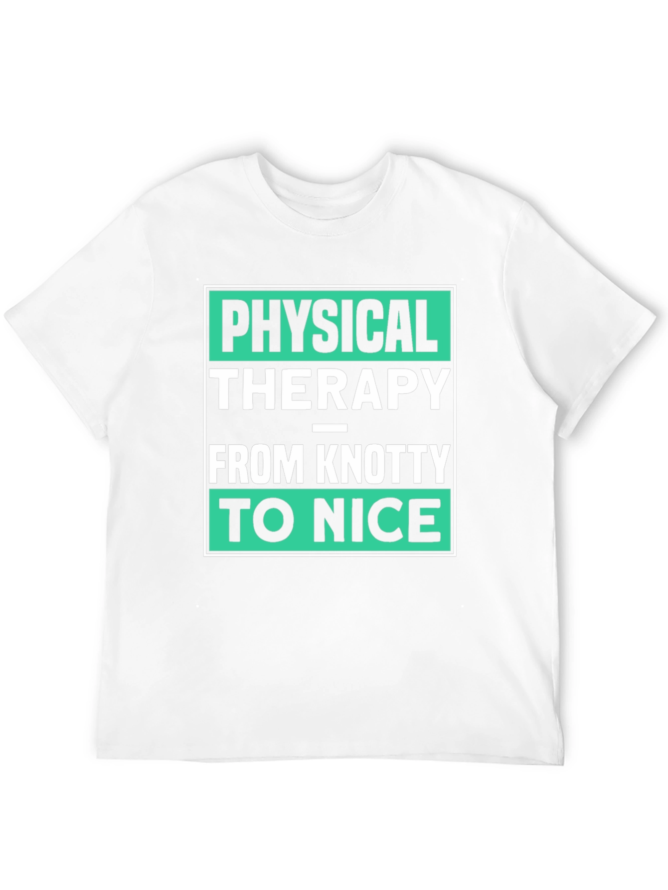Physical Therapy T-Shirt - Knotty to Nice