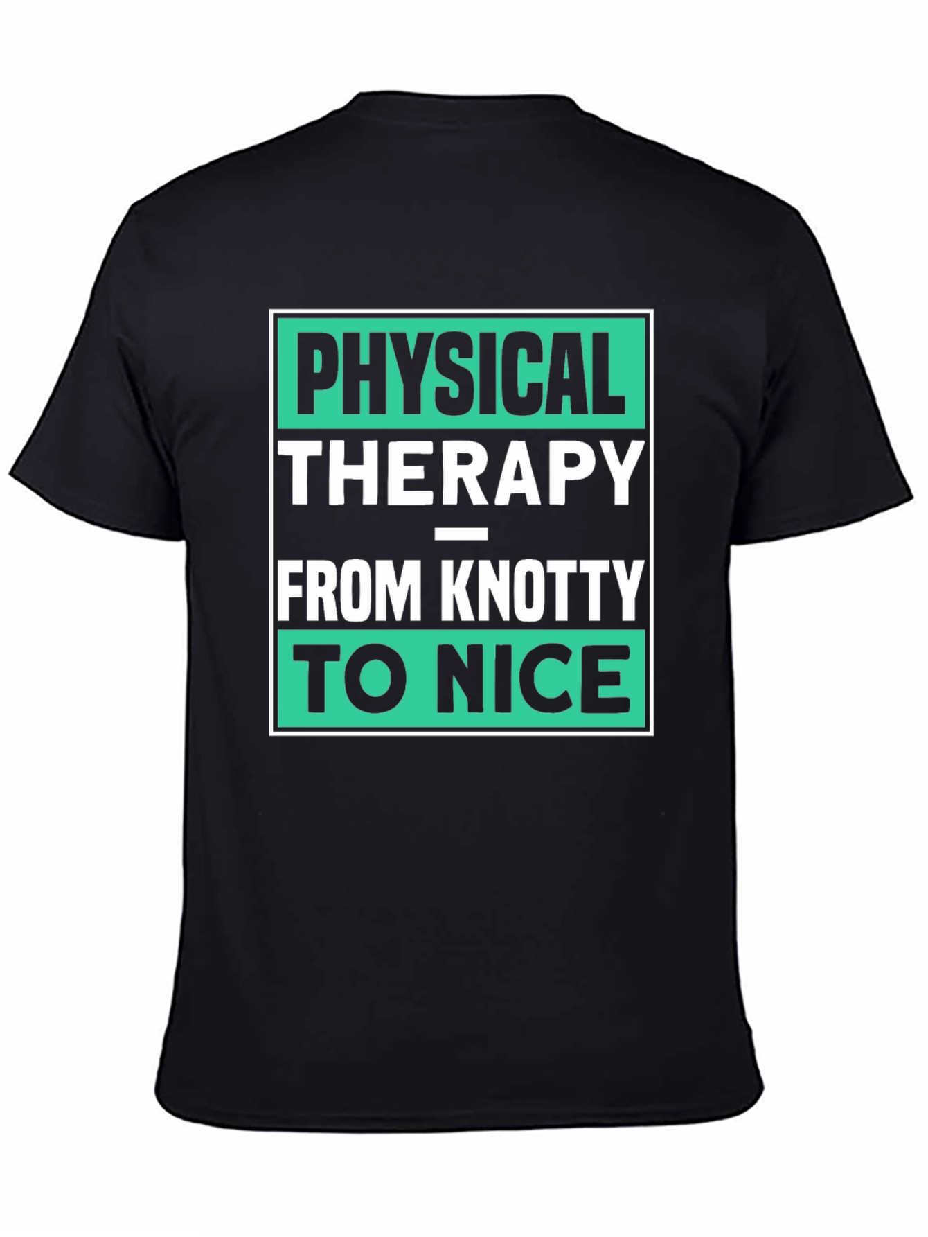 Physical Therapy T-Shirt - Knotty to Nice