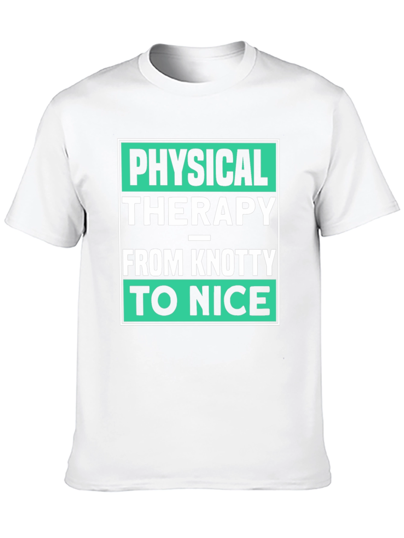 Physical Therapy T-Shirt - Knotty to Nice