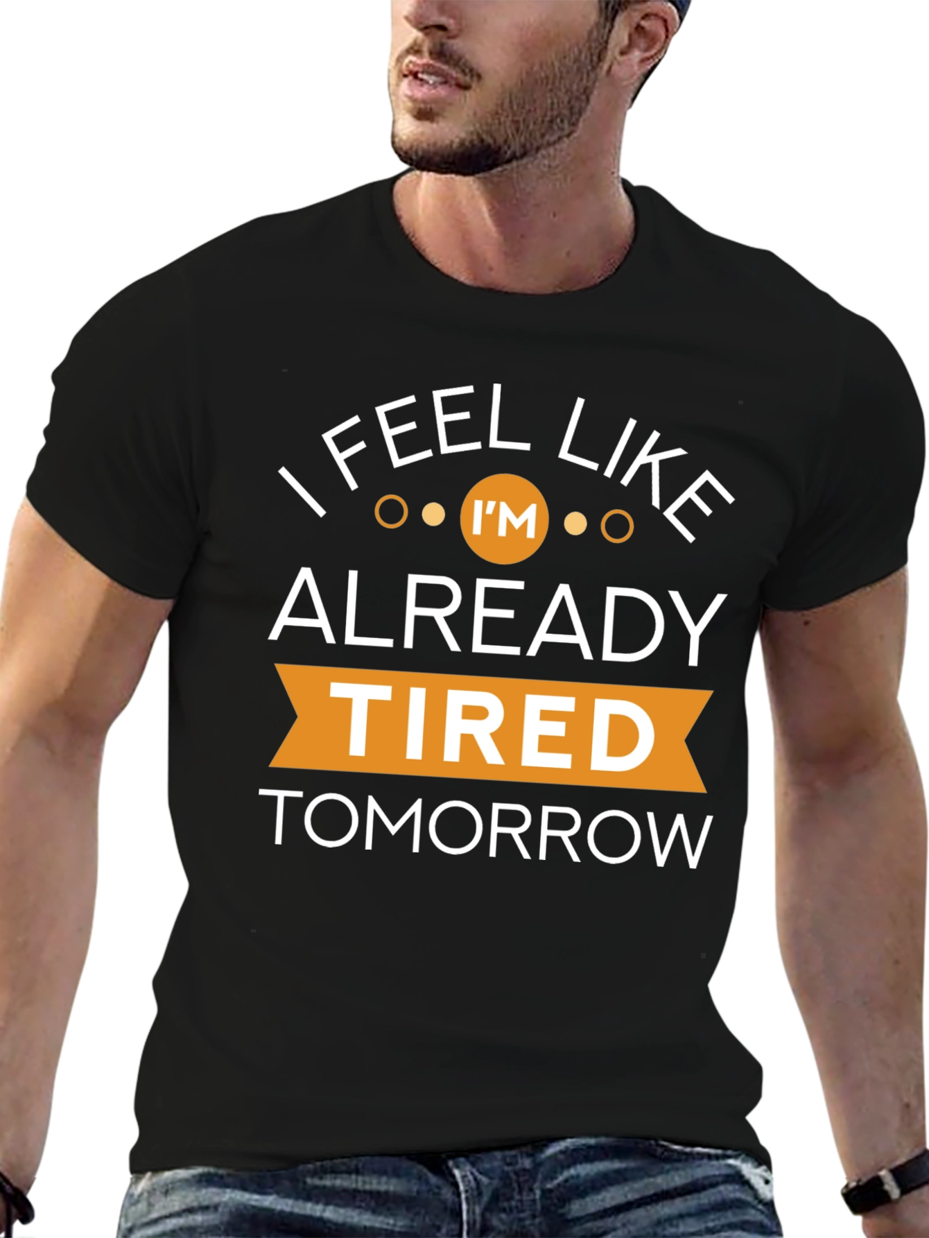 I Feel Like Im Already Tired Tomorrow T-Shirt