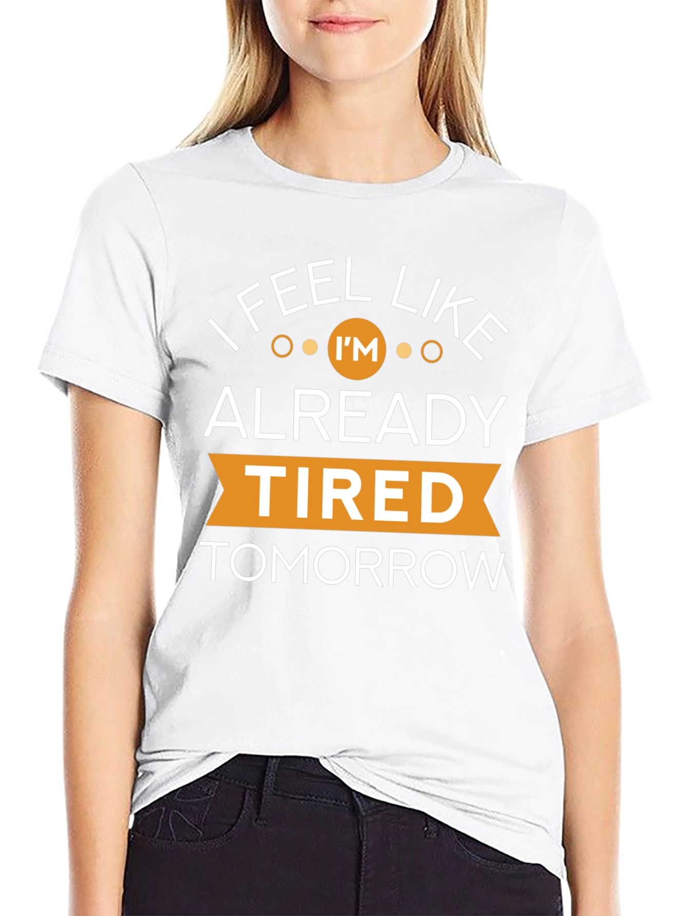 I Feel Like Im Already Tired Tomorrow T-Shirt