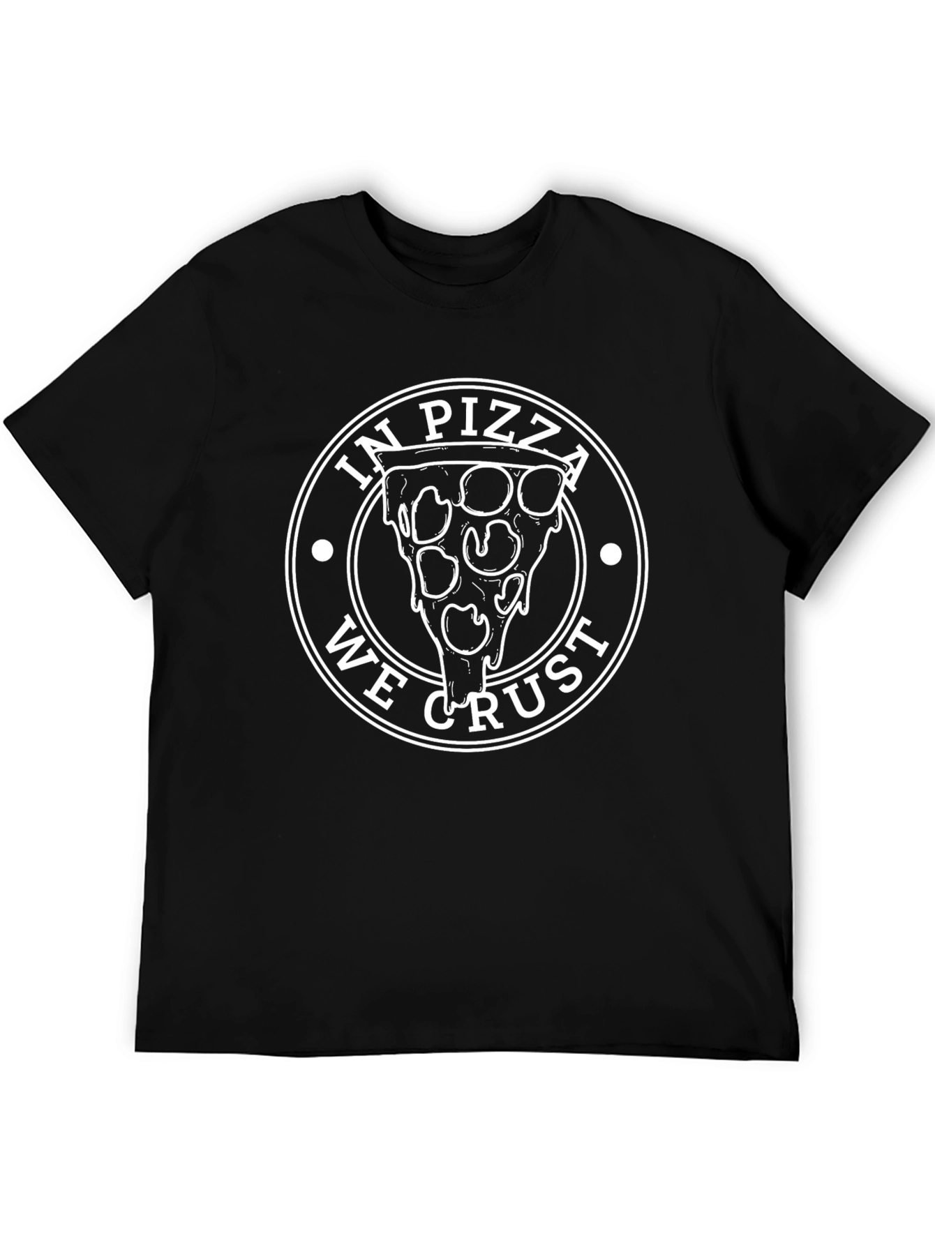 In Pizza We Crust Graphic T-Shirt