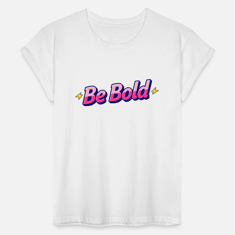 Be Bold