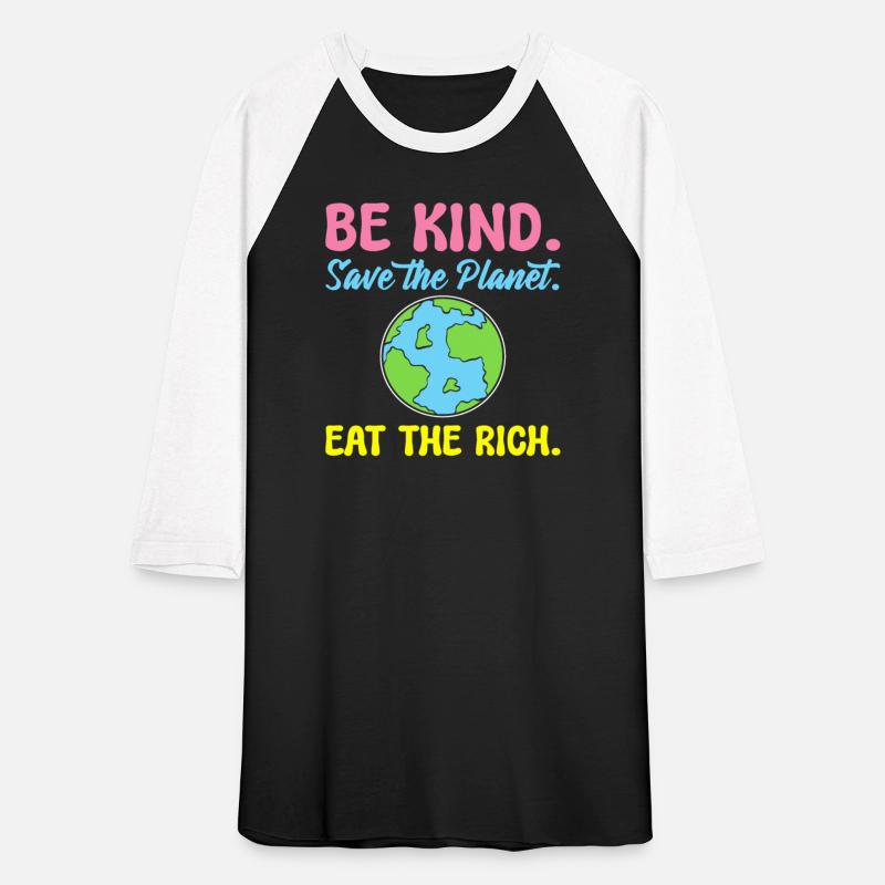 Be Kind Save The Planet Eat The Rich Ecologist