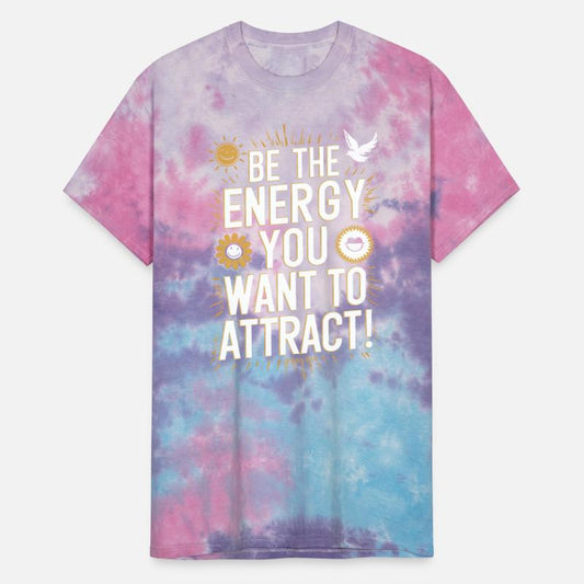 Be The Energy You Want To Attract