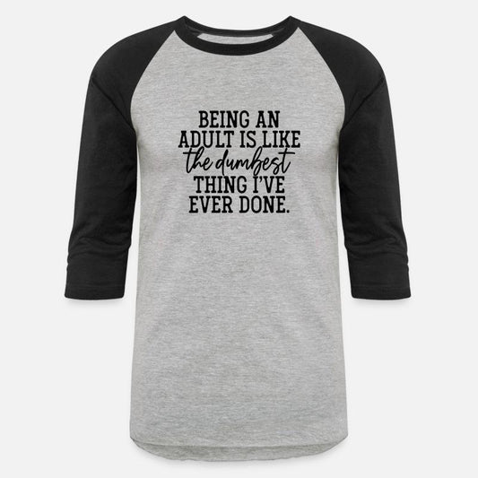 Being An Adult Is Like The Dumbest Thing