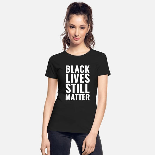 Black Lives Still Matter BLM