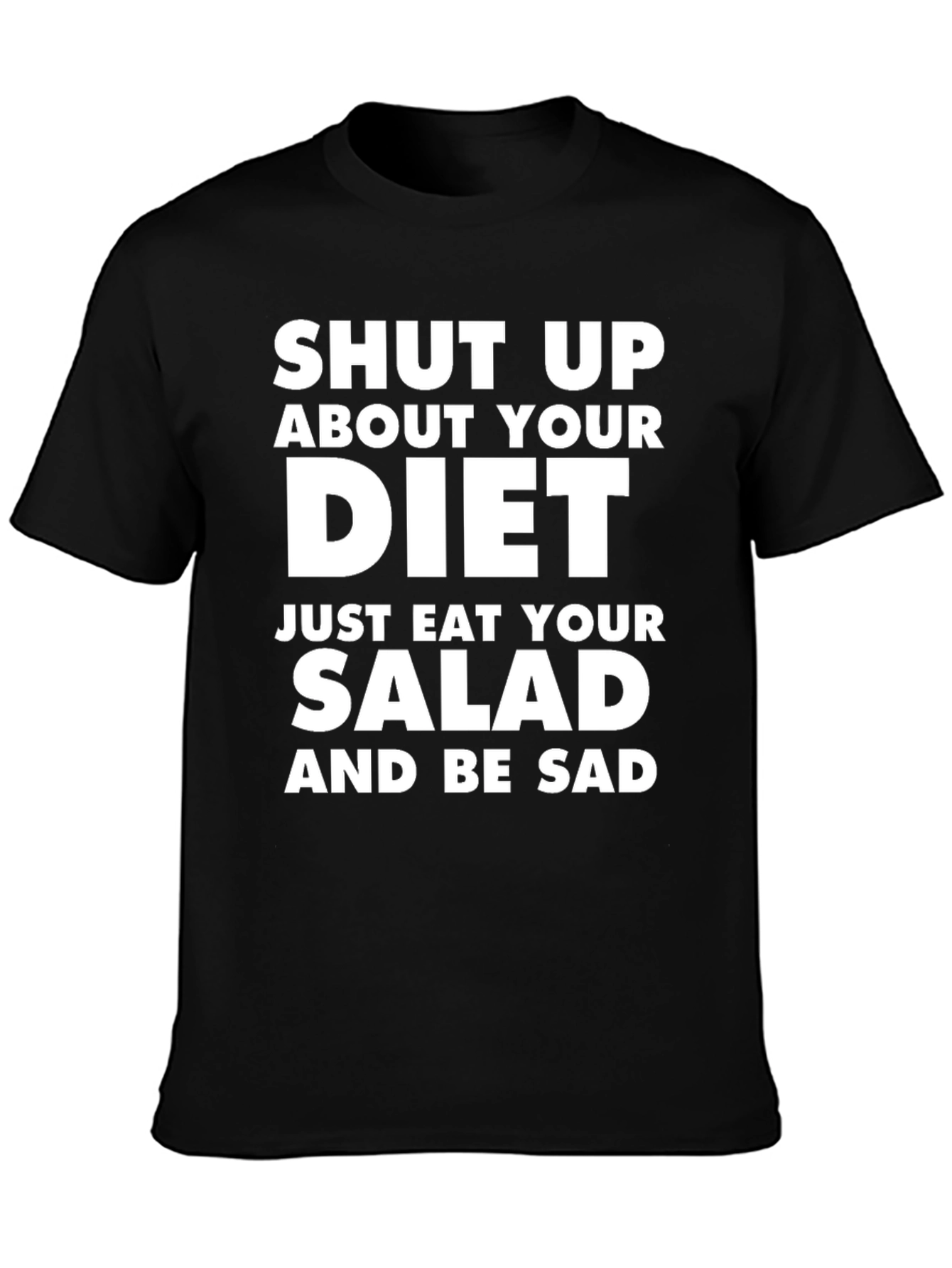Shut Up About Your Diet T-Shirt