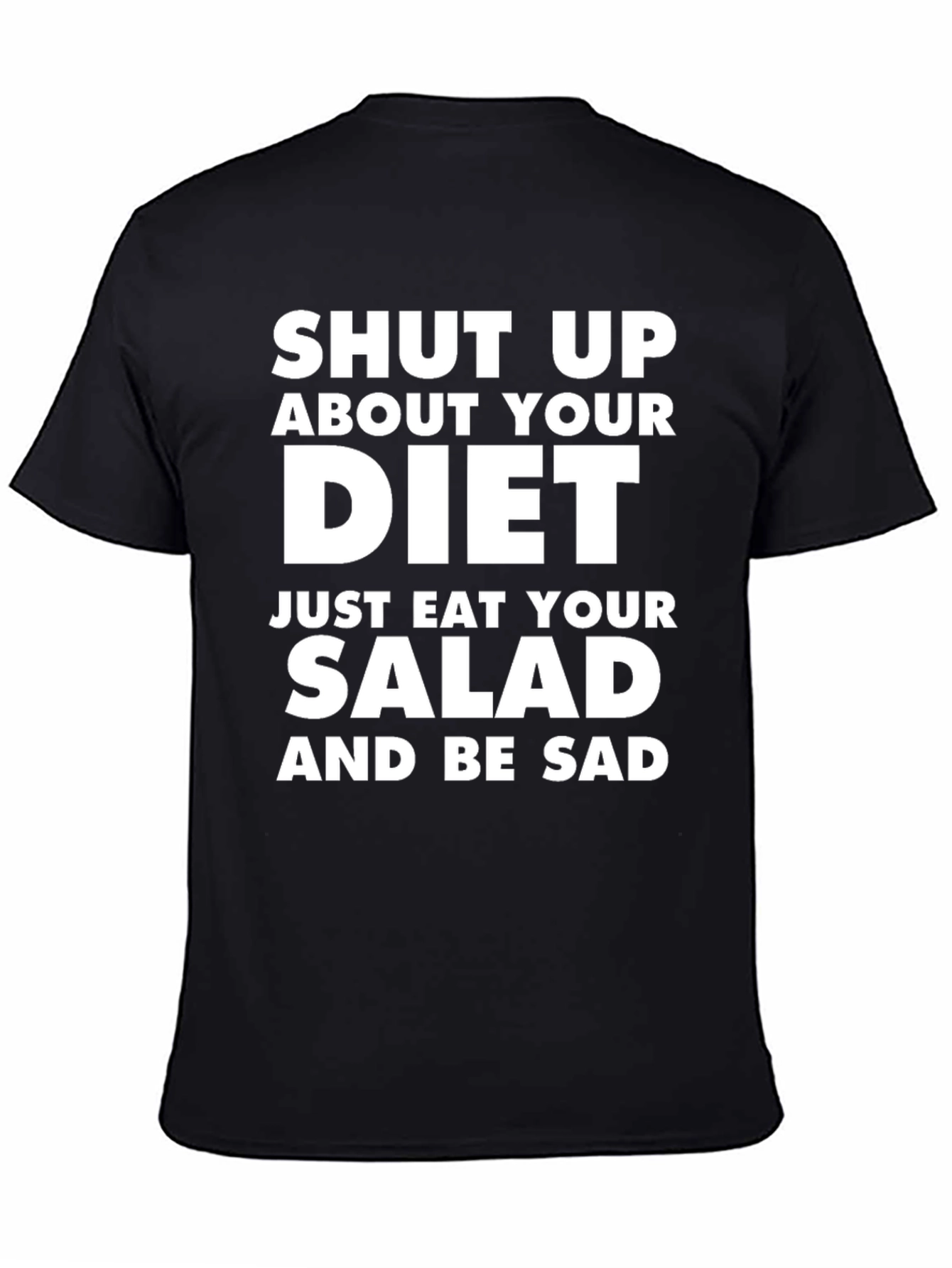 Shut Up About Your Diet T-Shirt