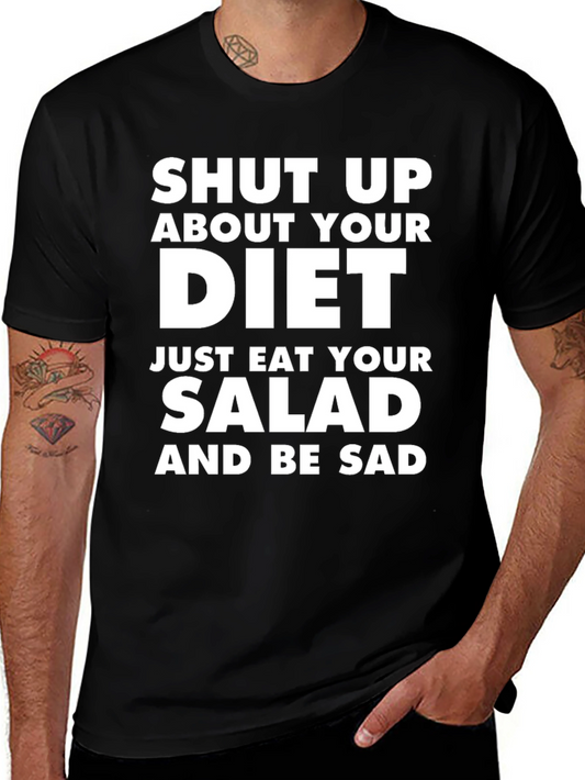 Shut Up About Your Diet T-Shirt