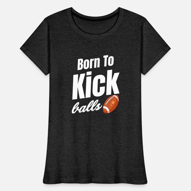 Born To Kick Balls Football Kicker Quarterback