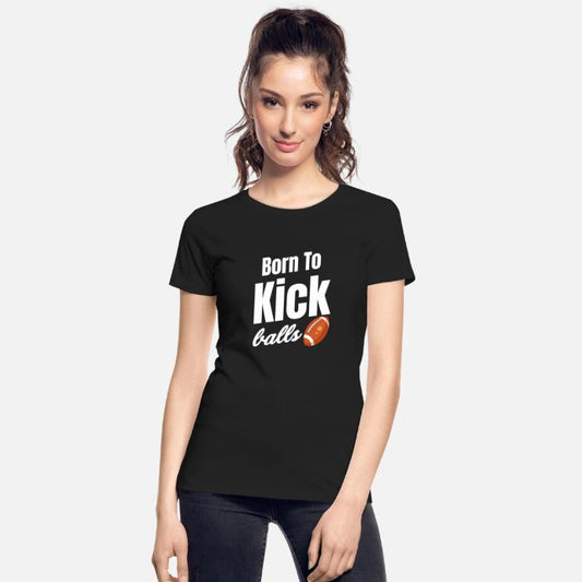 Born To Kick Balls Football Kicker Quarterback