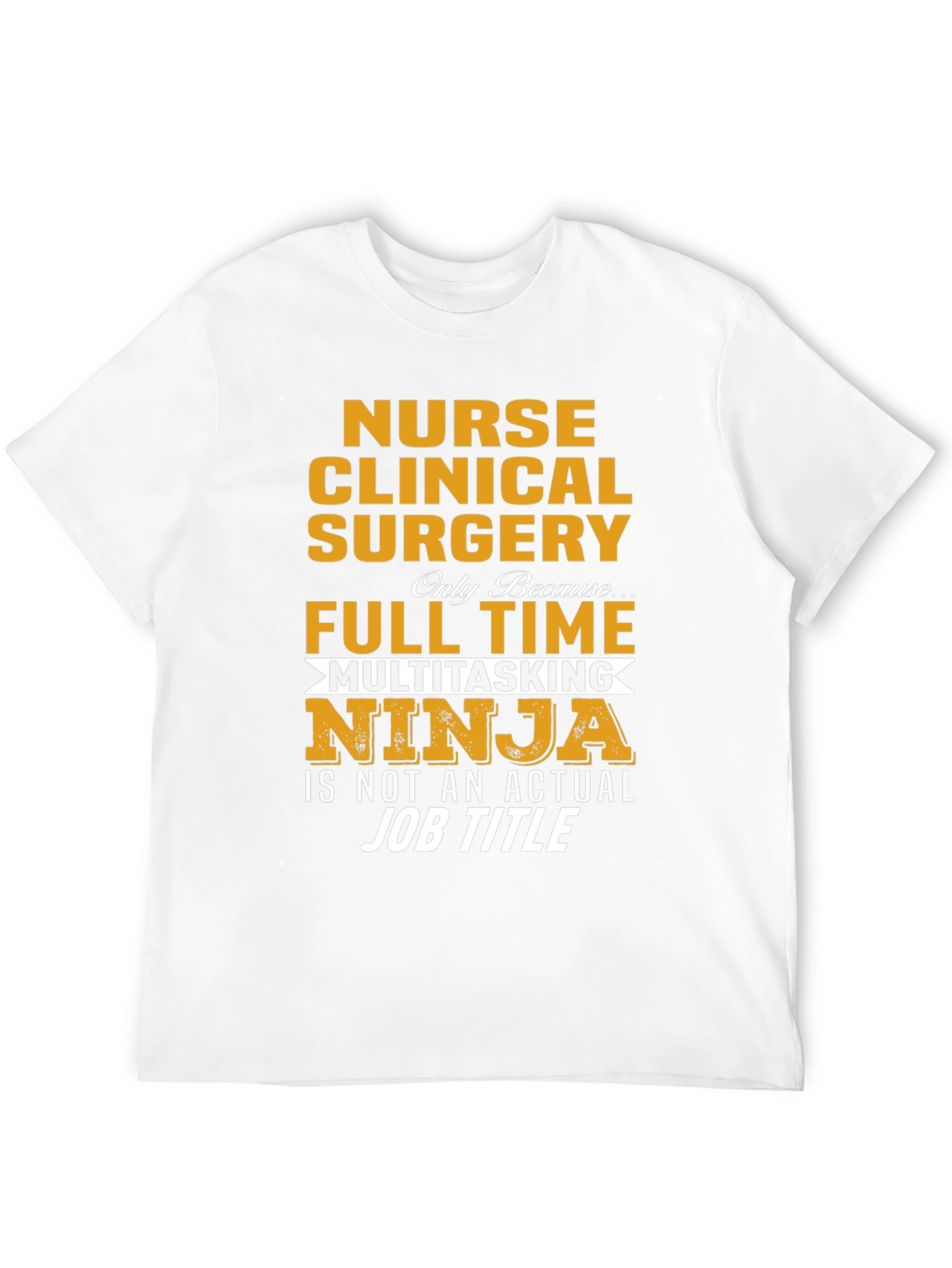 Nurse Ninja T-Shirt: Clinical Surgery Full Time