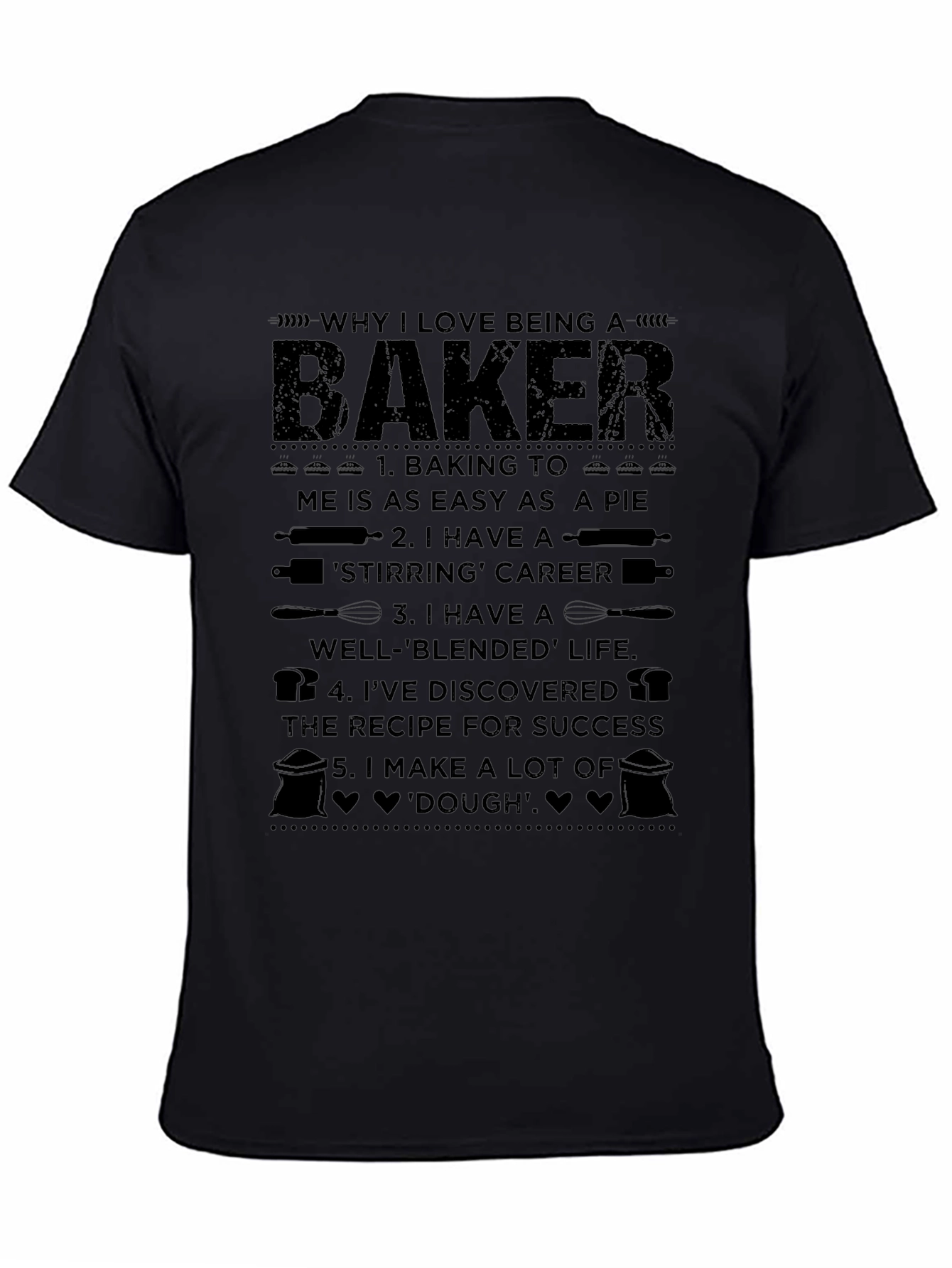 Why I Love Being a Baker T-Shirt