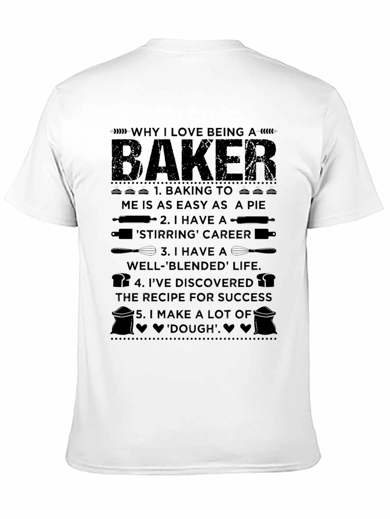 Why I Love Being a Baker T-Shirt