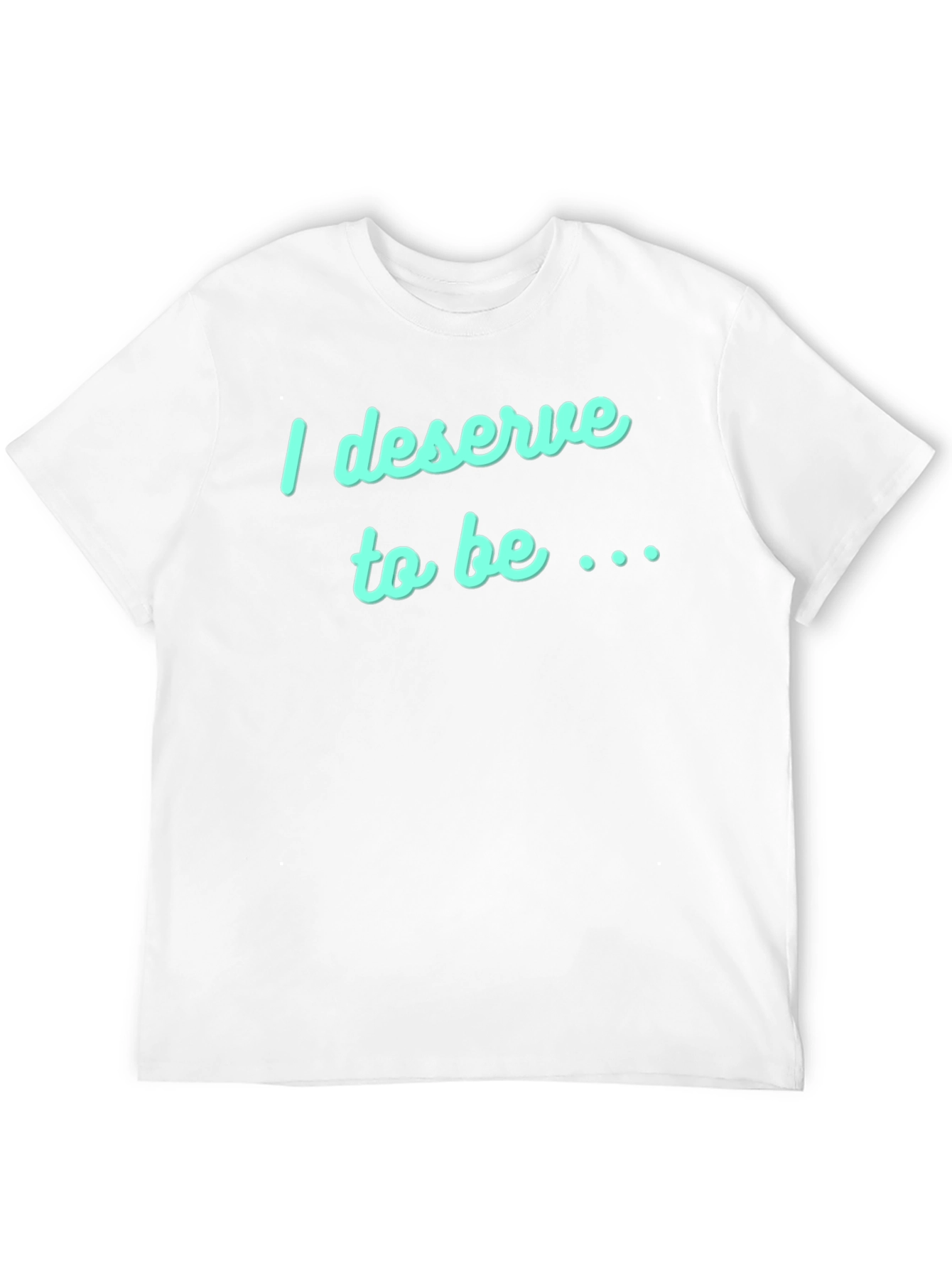 Deserve to Be T-Shirt - Black
