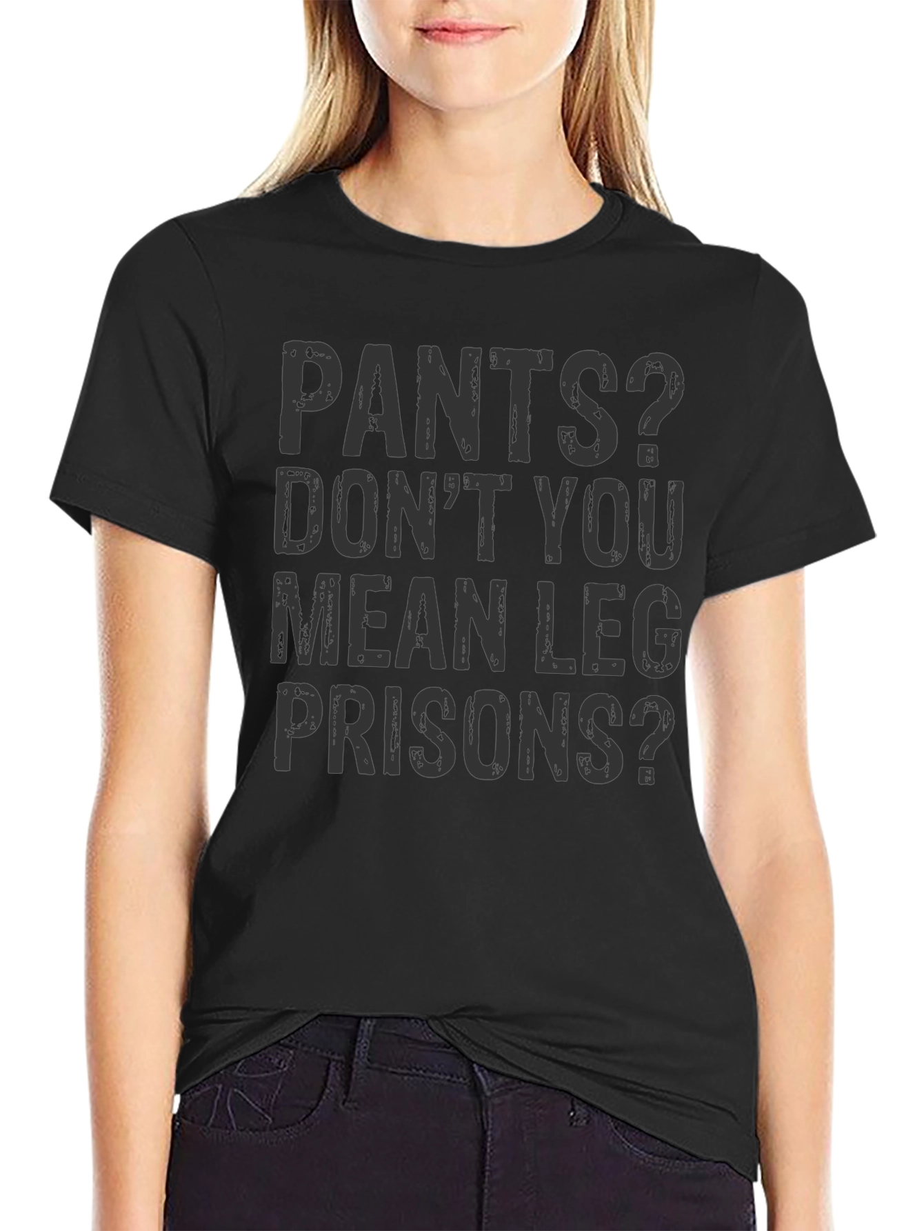 Pants? Leg Prisons Funny T-Shirt - Unisex