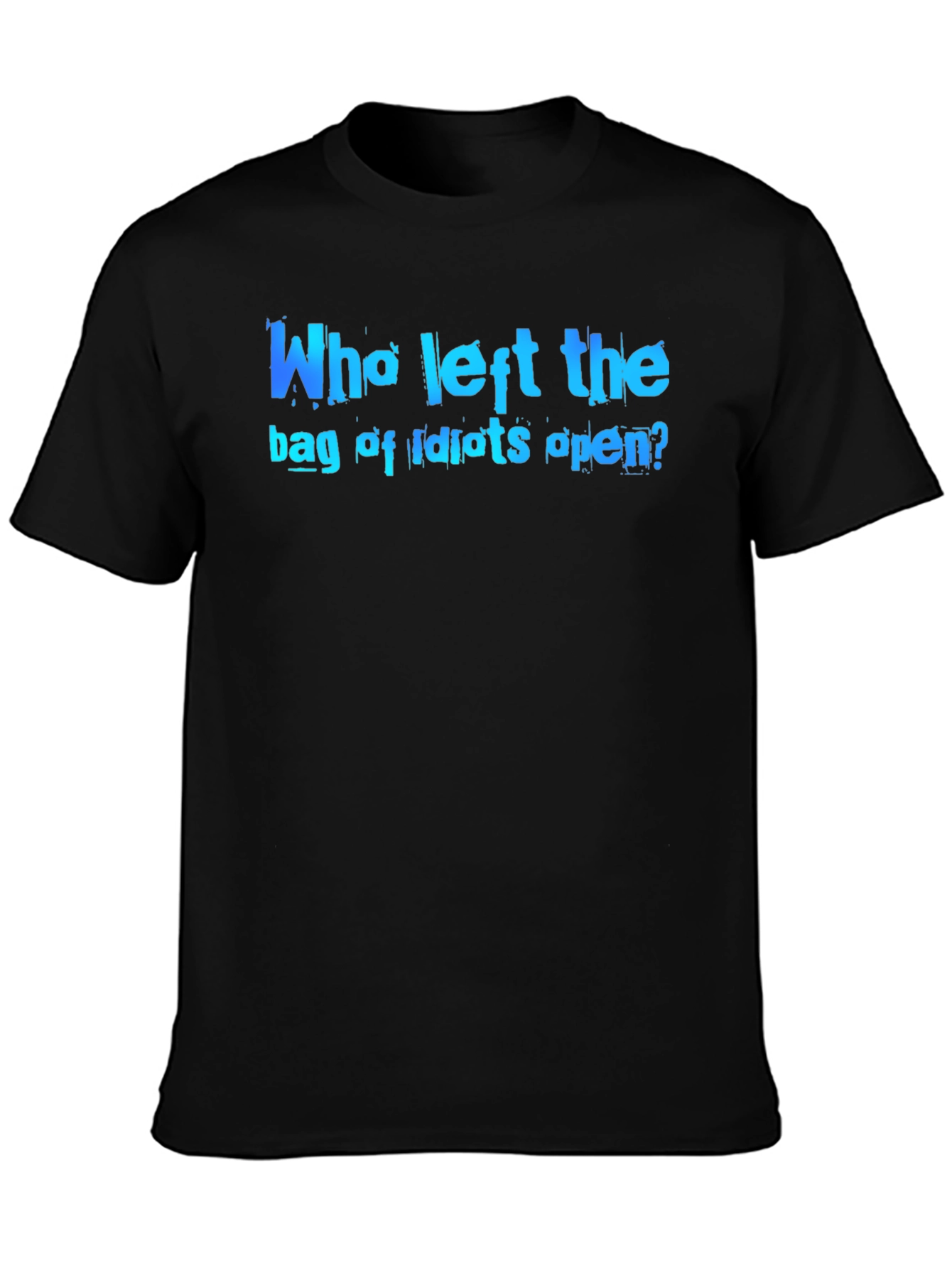 Who Left the Bag of Idiots Open? Graphic T-Shirt