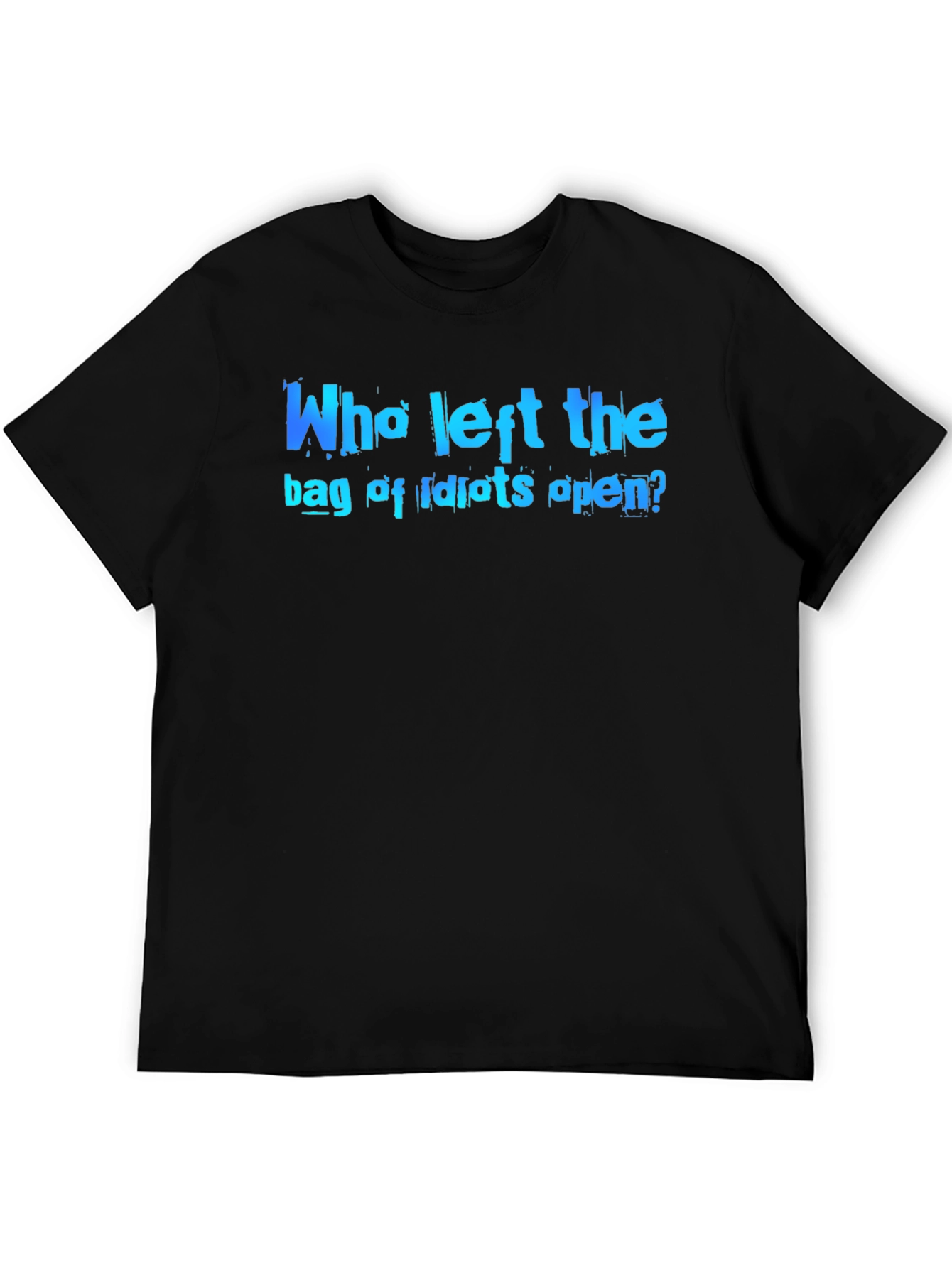 Who Left the Bag of Idiots Open? Graphic T-Shirt