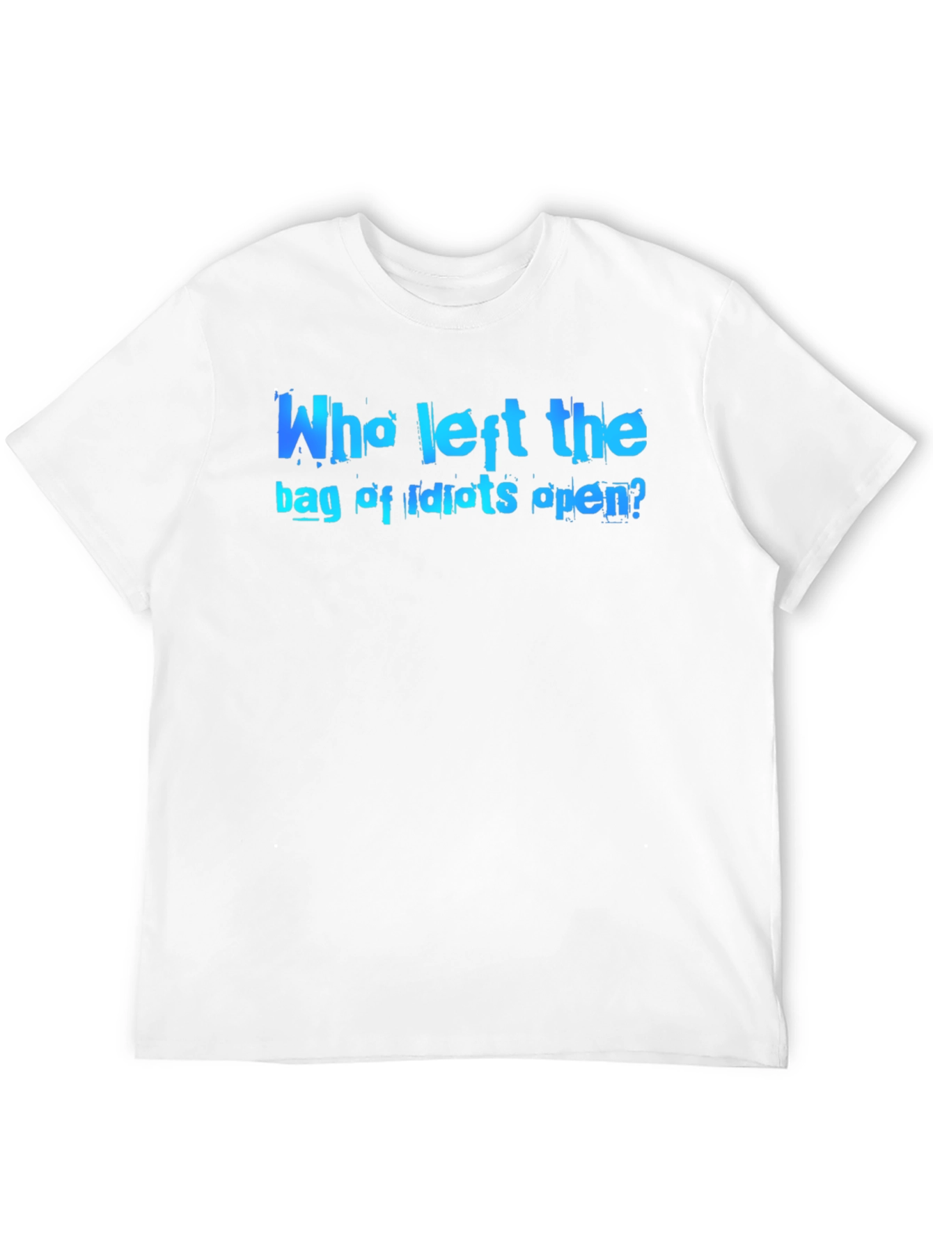 Who Left the Bag of Idiots Open? Graphic T-Shirt