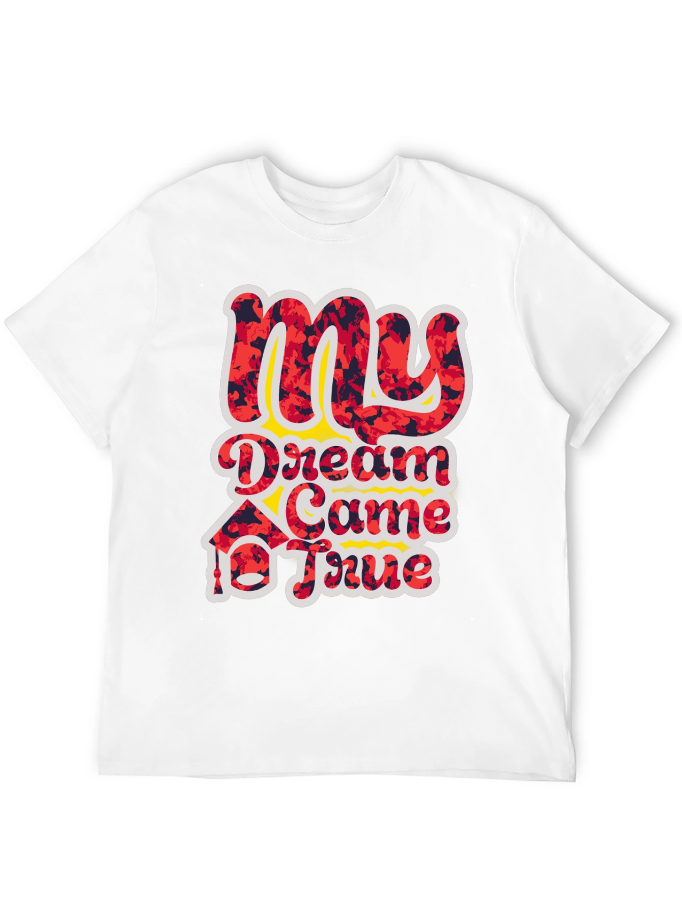 My Dream Came True Graphic T-Shirt